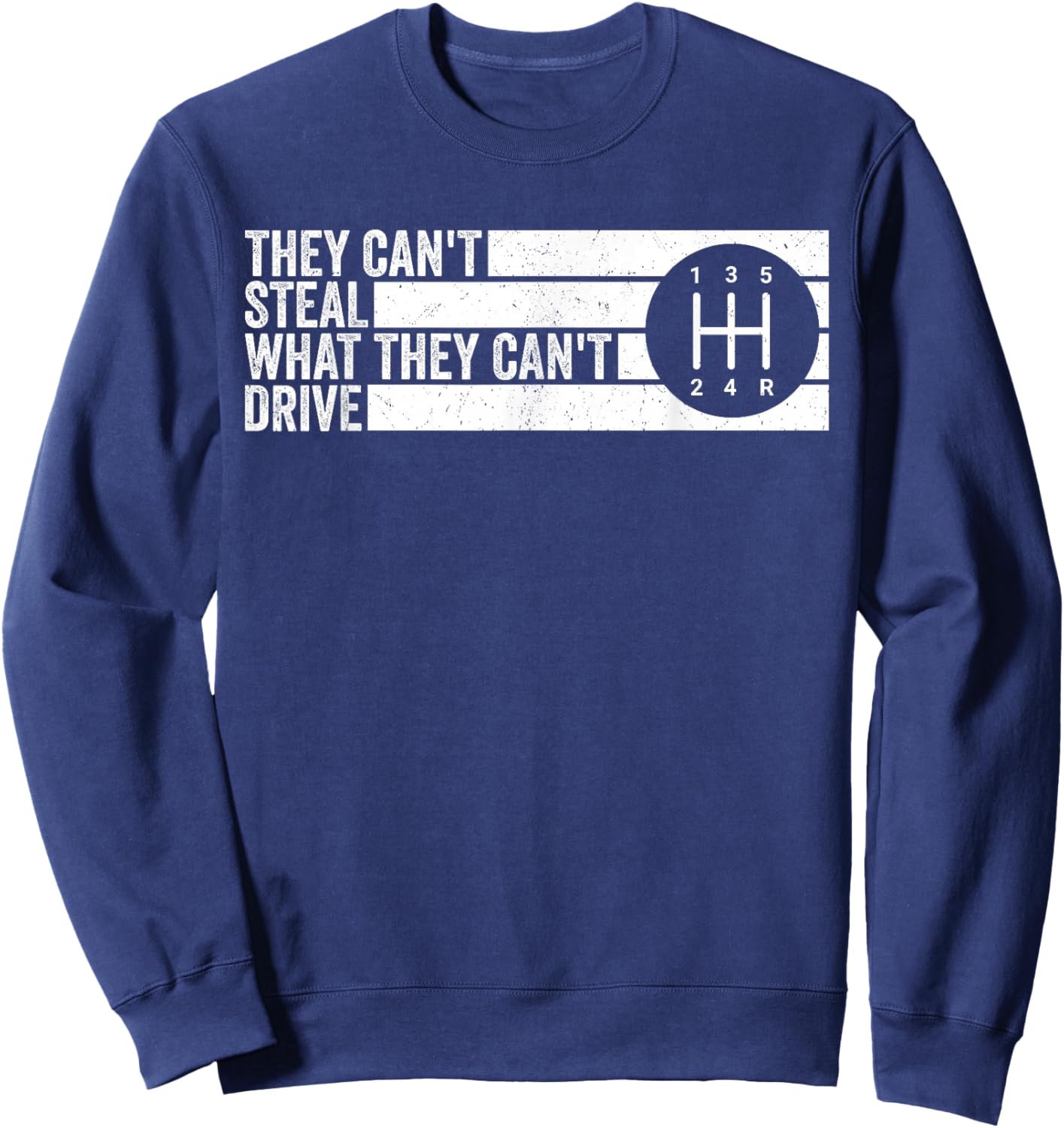 Can't Steal What Can't Drive 5 Speed Manual Transmission Sweatshirt - Sweatshirt | Navy