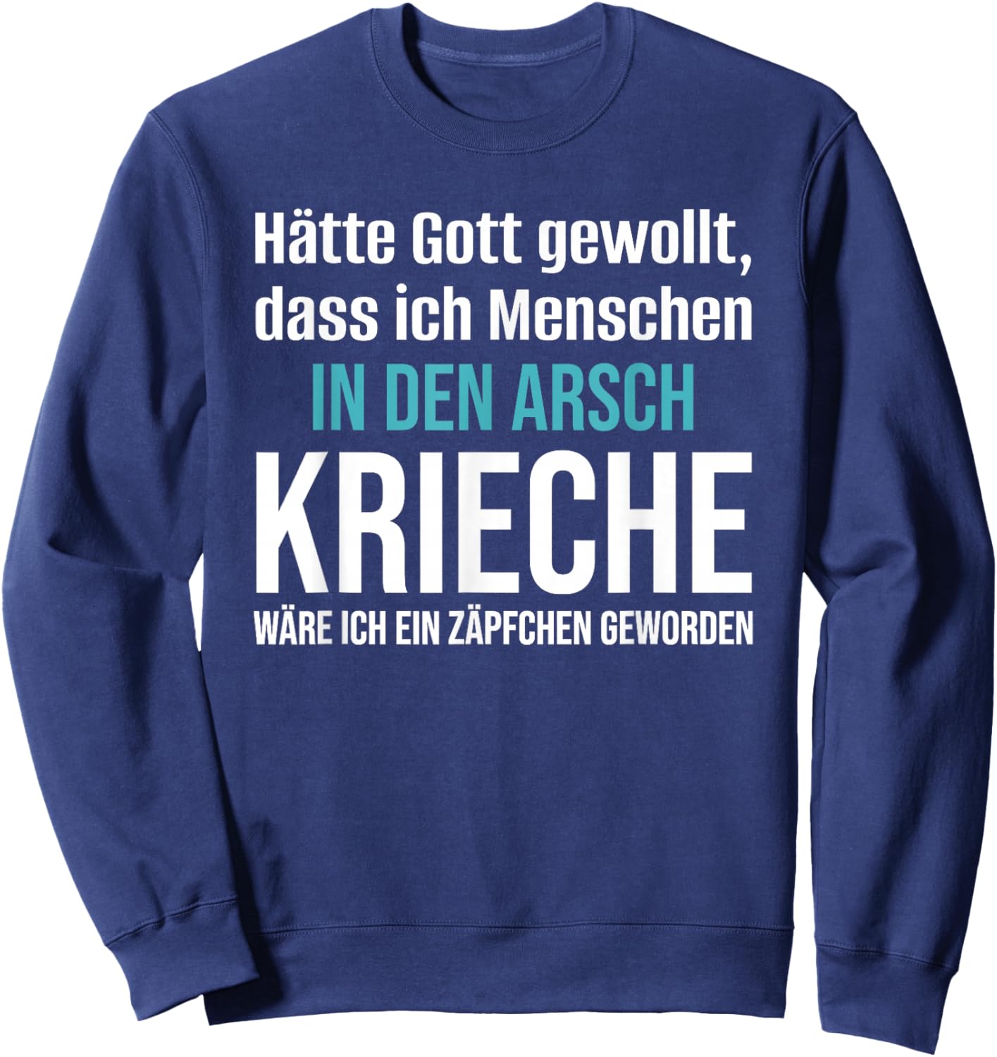 Hätte Gott gewollt DASS ich Menschen in den Arsch Sweatshirt - Sweatshirt | Navy