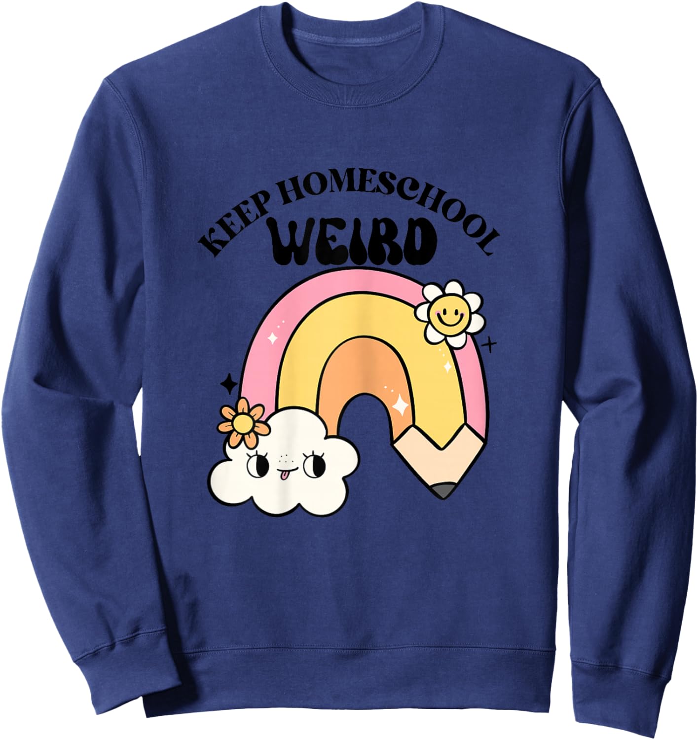 Keep Homeschool Weird Cute Rainbow Teacher Mom Kid Design Sweatshirt - Sweatshirt | Navy