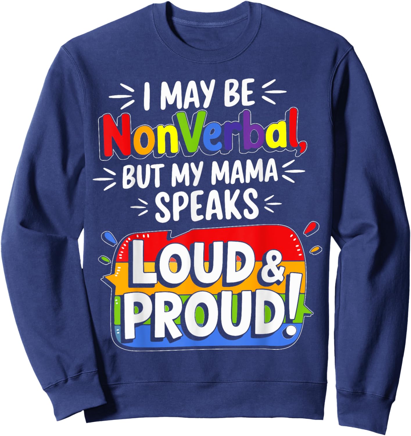 I May Be Non Verbal But My Mama Ain't Remember That Autism Sweatshirt - Sweatshirt | Navy