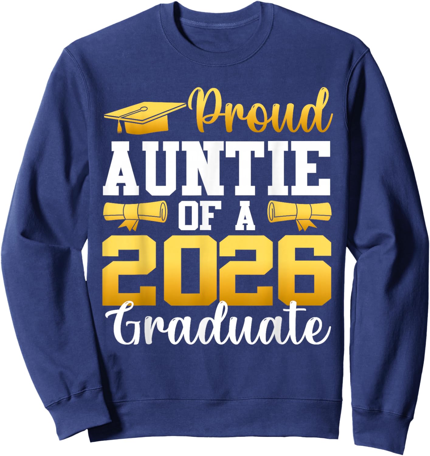 Proud Auntie of A 2026 Graduate Auntie Graduation 2026 Sweatshirt - Sweatshirt | Navy