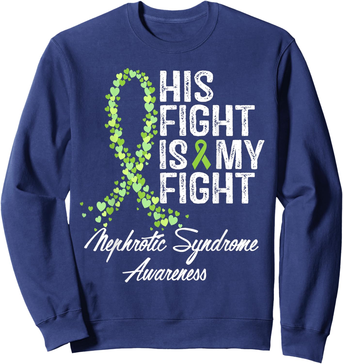 Nephrotic Syndrome Awareness His Fight Is My Warrior Support Sweatshirt - Sweatshirt | Navy