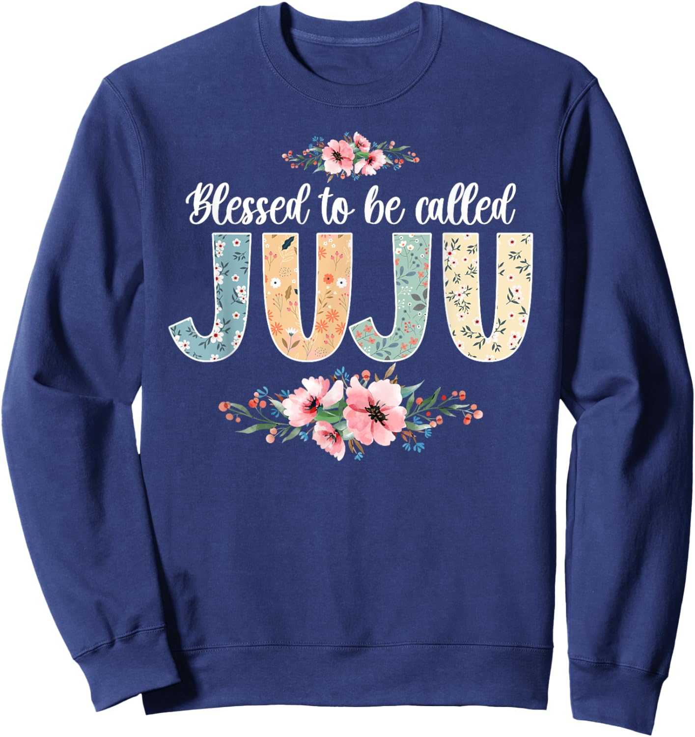 Blessed To Be Called Juju Grandmother Juju Grandma Sweatshirt - Sweatshirt | Navy