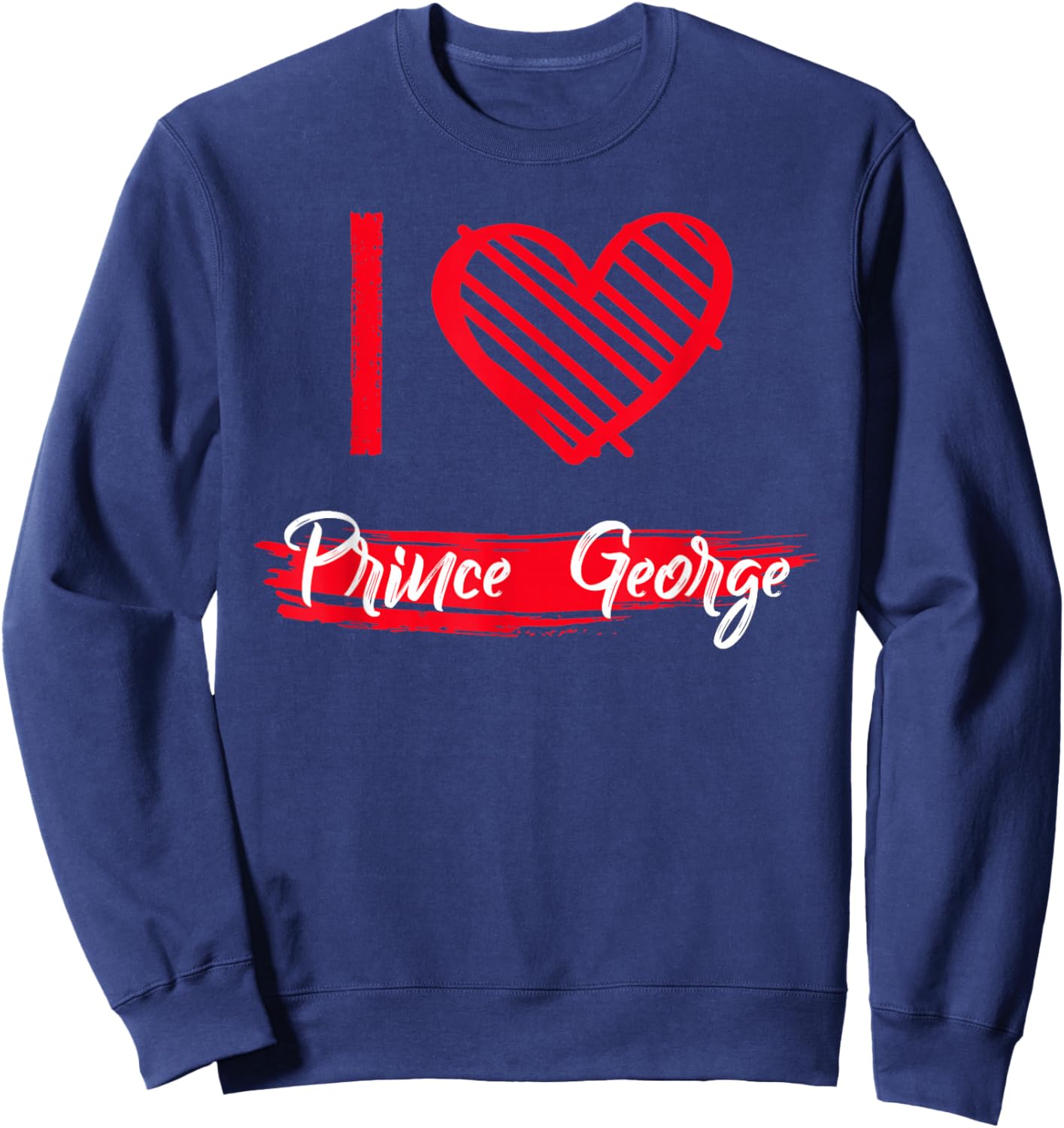 I Love Prince George County I Heart Prince George Sweatshirt - Sweatshirt | Navy