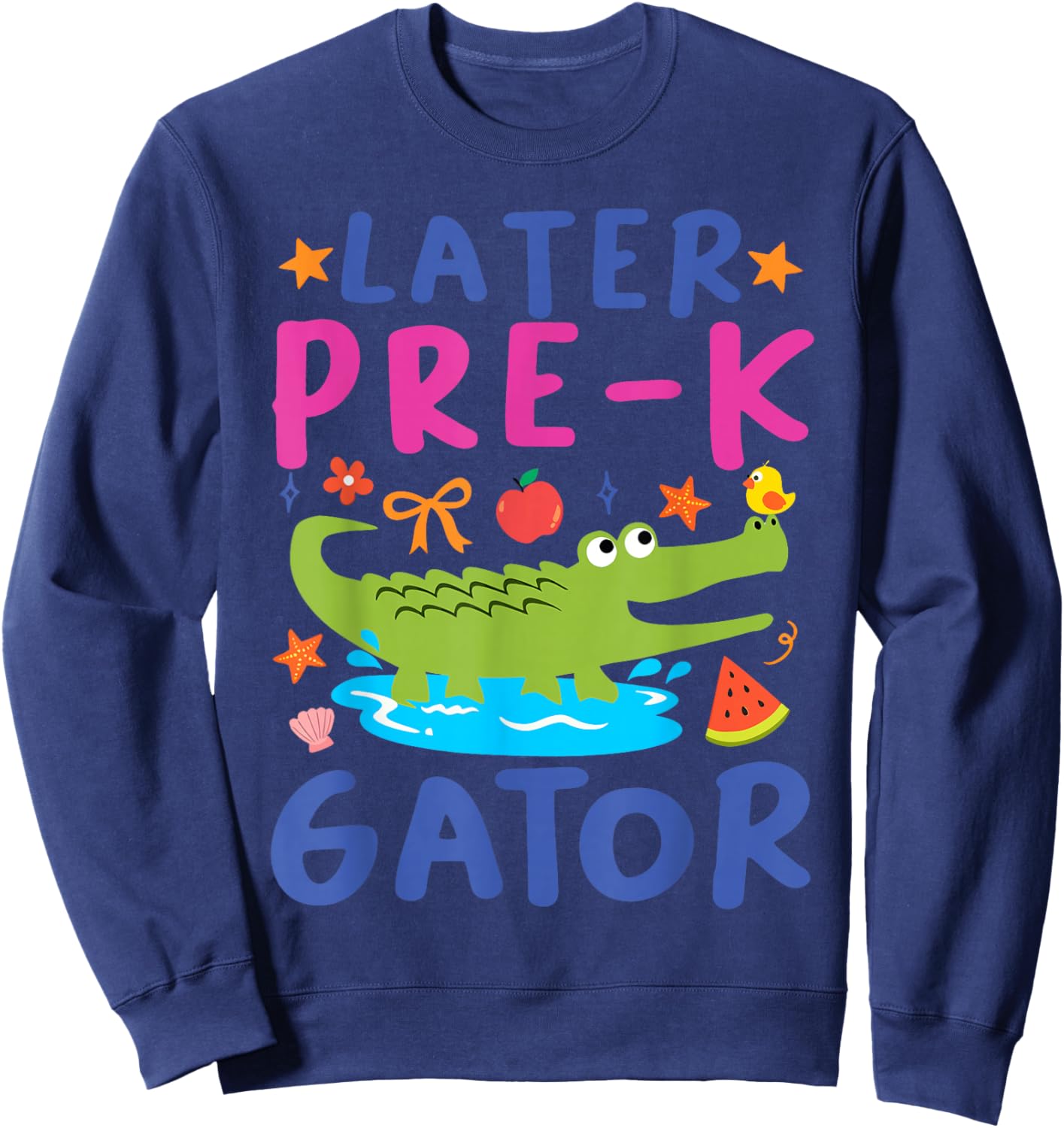 Later Pre K Gator Alligator Funny Meme Last Day of School Sweatshirt - Sweatshirt | Navy