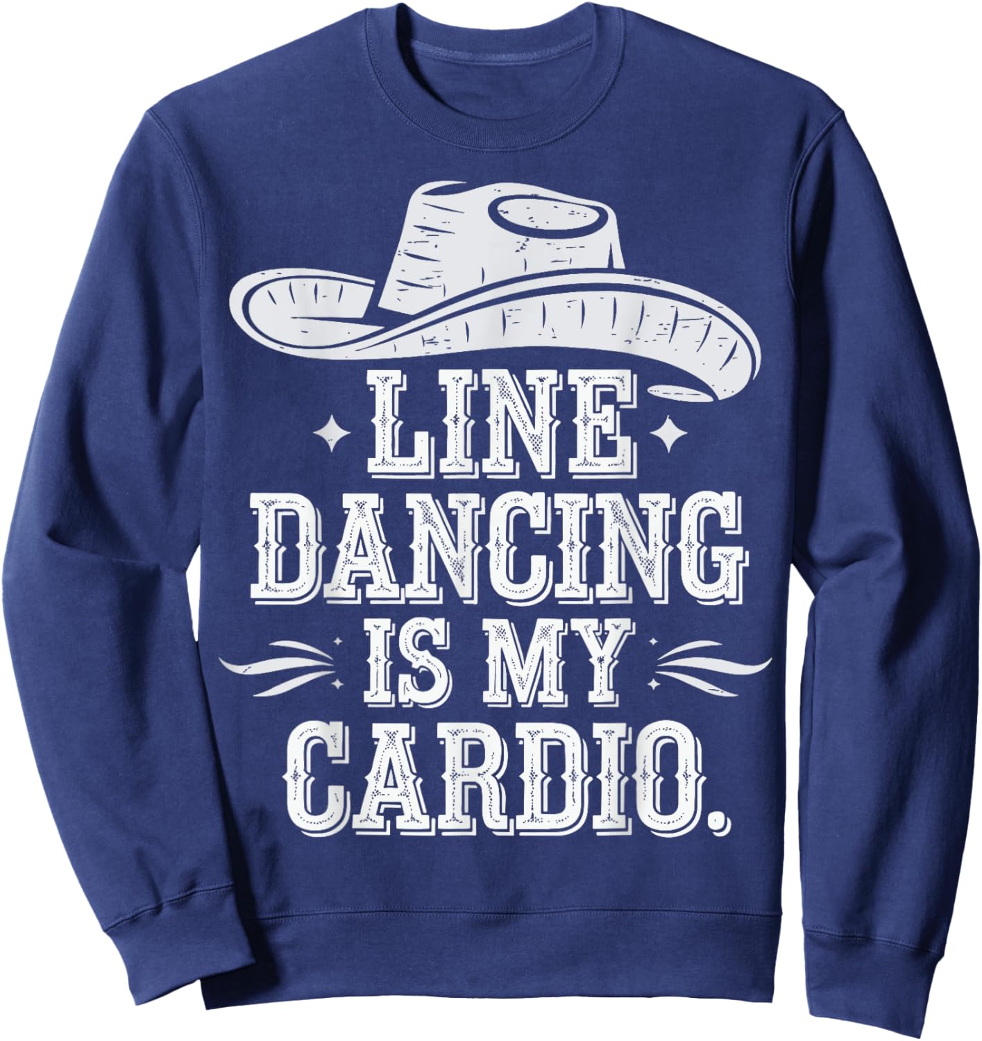 Line Dancing Is My Cardio Sweatshirt - Sweatshirt | Navy