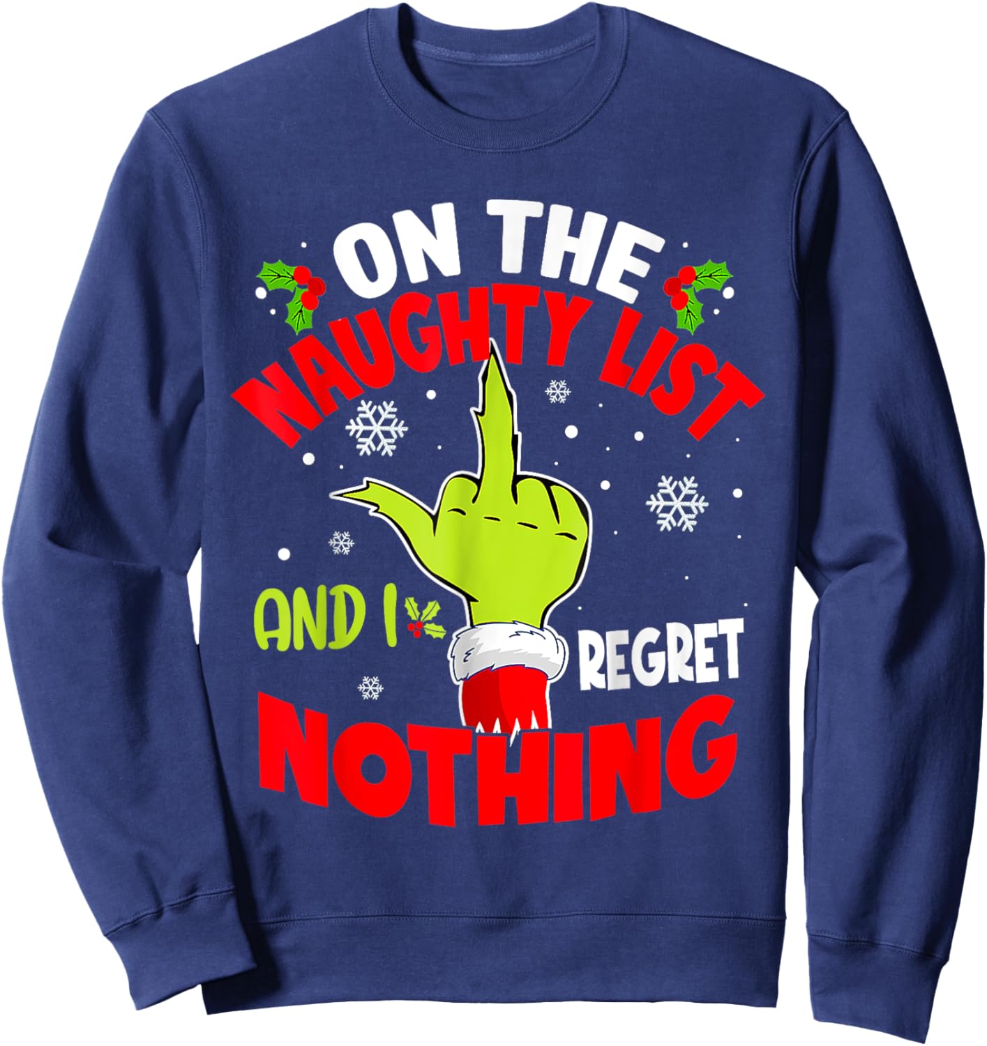 I'm On The Naughty List And I Regret Nothing Funny Christmas Sweatshirt - Sweatshirt | Navy