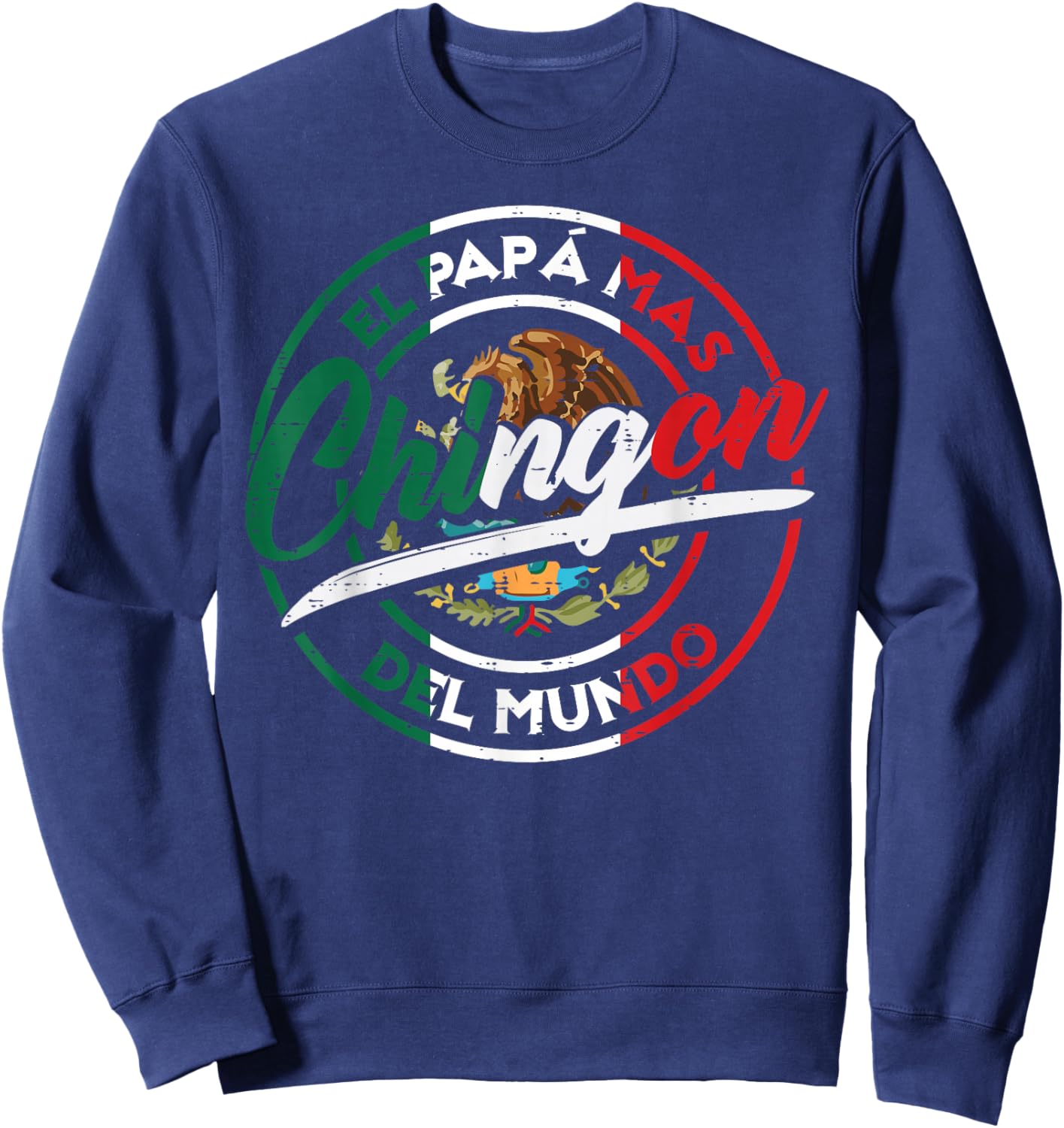 El Papa Mas Chingon Del Mundo Fathers Day Mexican Dad Papa Sweatshirt - Sweatshirt | Navy