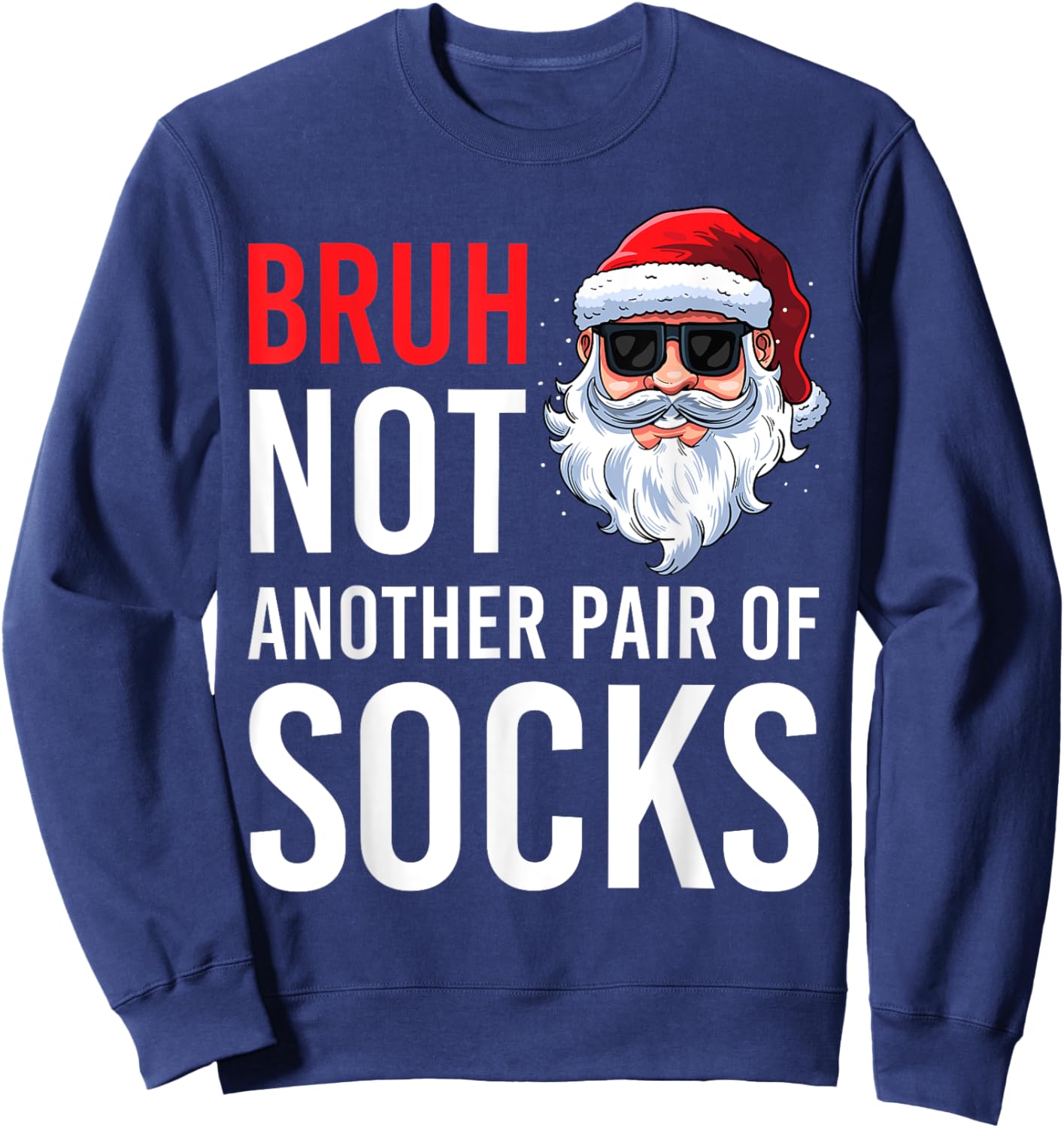 Bruh Not Another Pair Of Socks Meme Funny Saying Christmas Sweatshirt - Sweatshirt | Navy