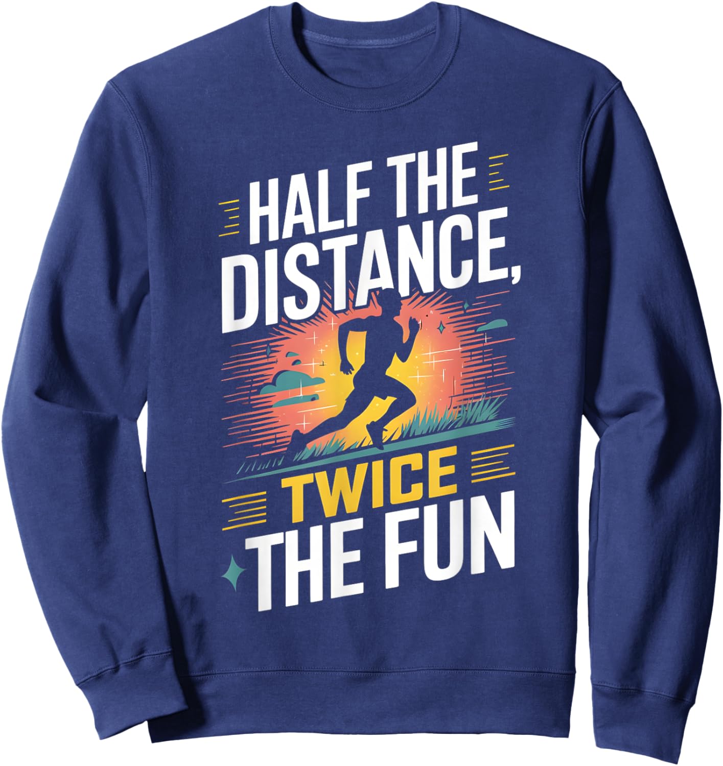 Half The Distance Twice The Fun Half Marathon Runner Sweatshirt - Sweatshirt | Navy