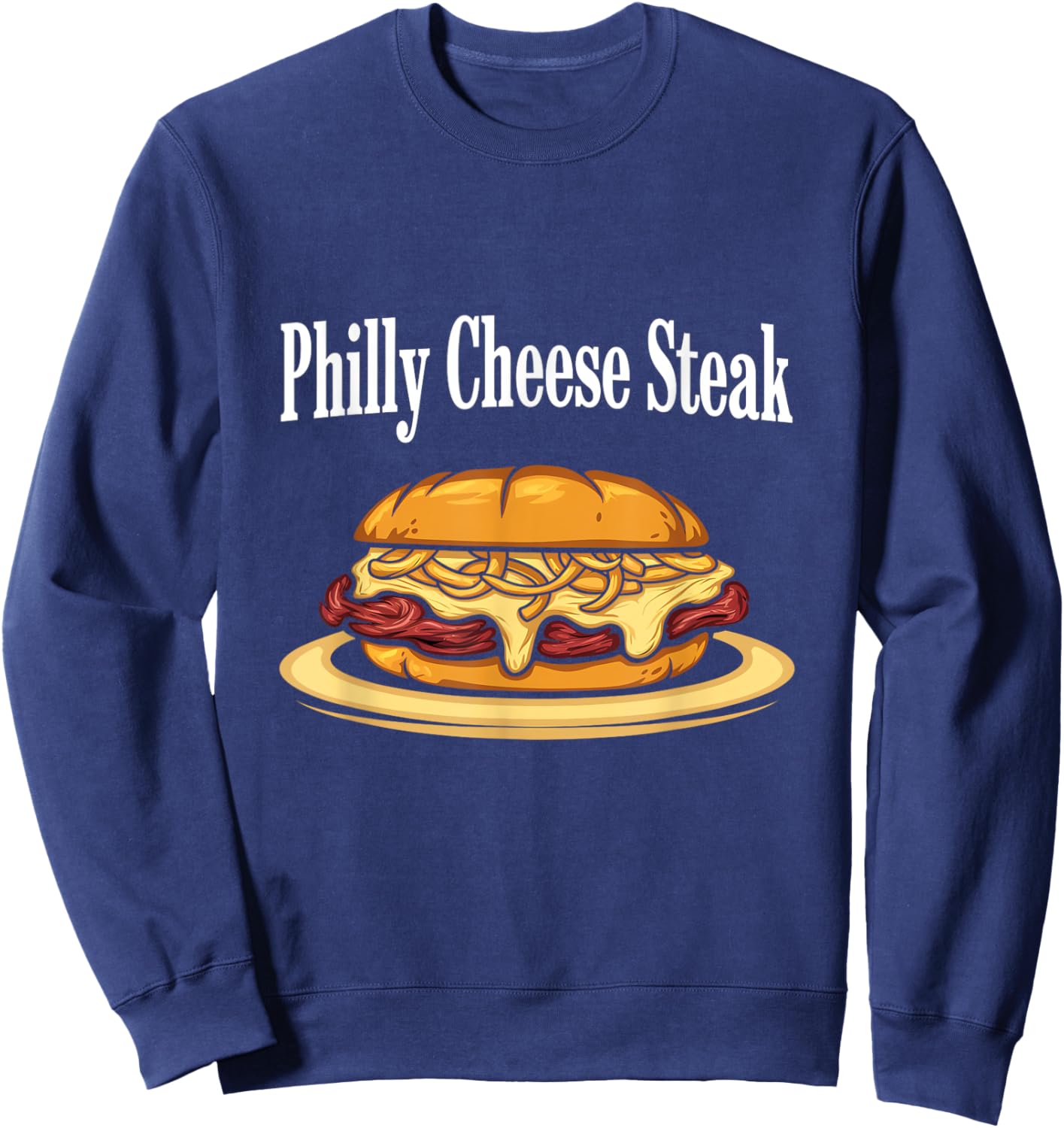Foodie Philadelphia Cheesesteak Philly Cheese Steak Sweatshirt - Sweatshirt | Navy