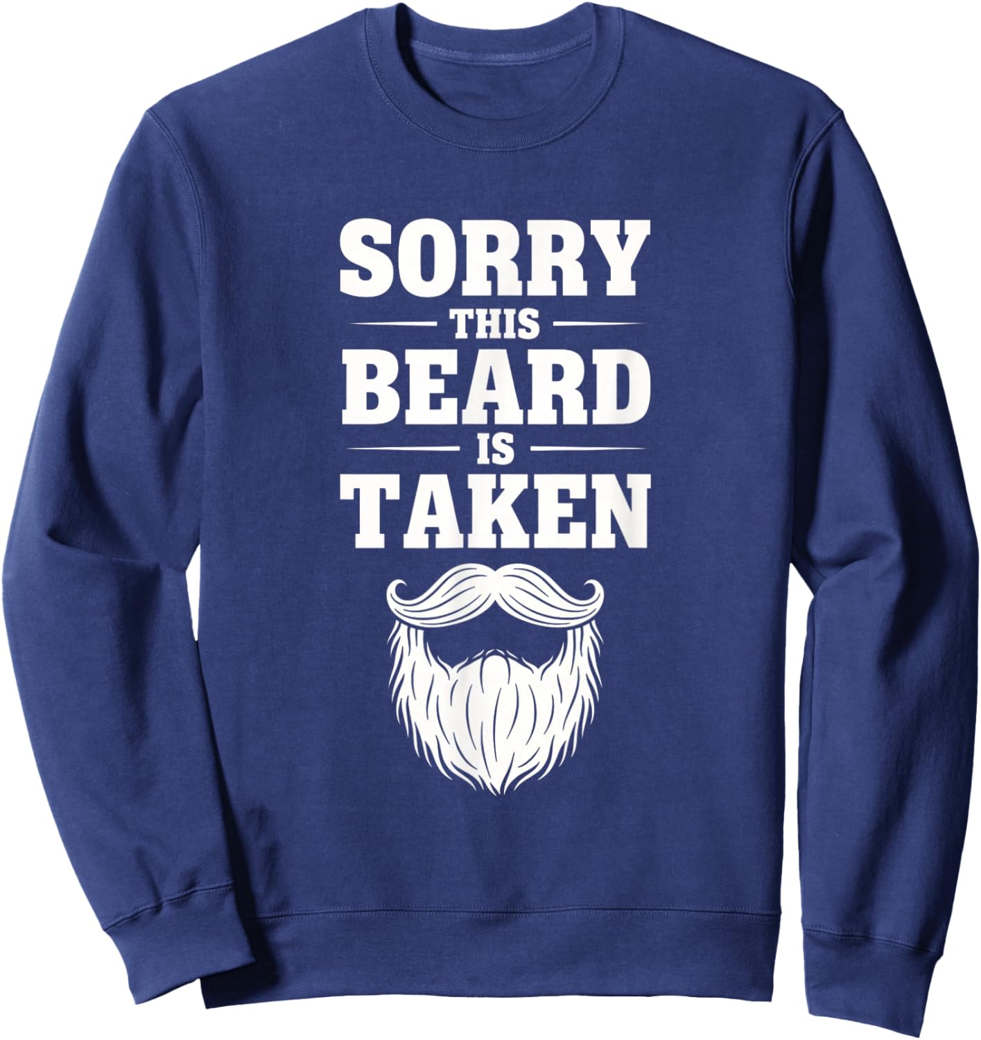 Sorry This Beard is Taken Funny Beard Lover Sweatshirt - Sweatshirt | Navy