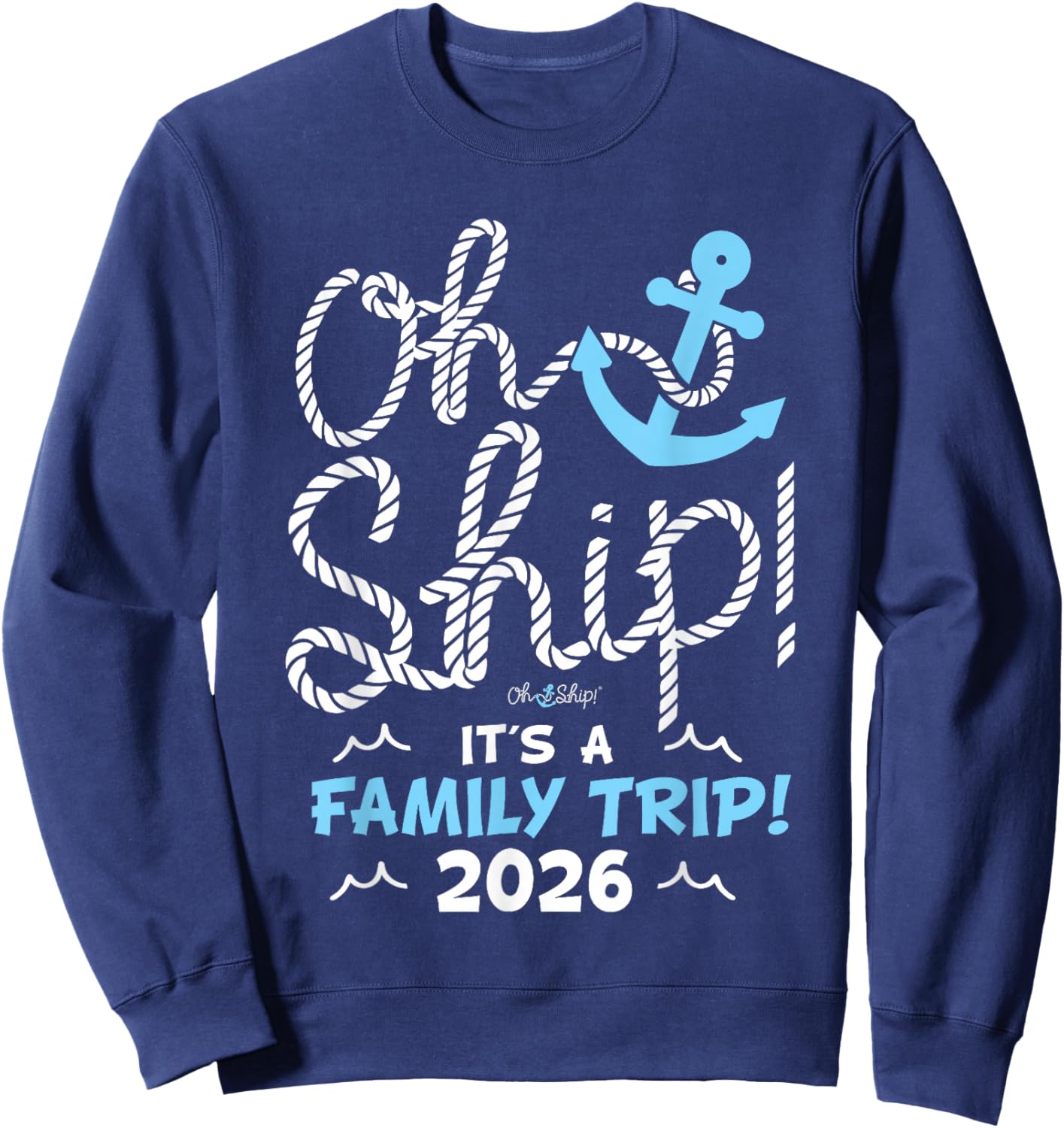 Oh Ship It's a Family Trip 2026 Matching Family 2026 Cruise Sweatshirt - Sweatshirt | Navy