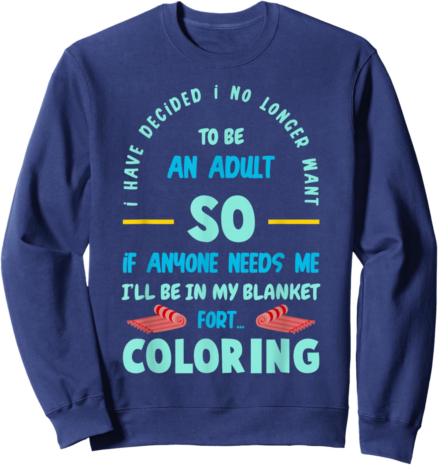I have decided I no longer wants to be an Adult Sweatshirt - Sweatshirt | Navy