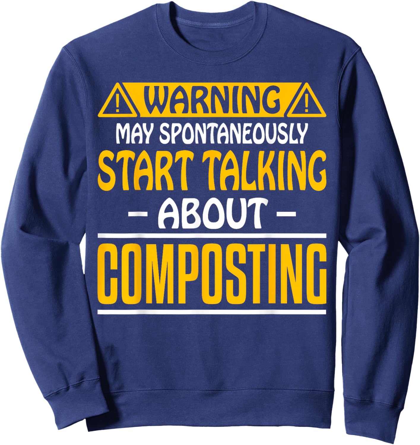 May Spontaneously Start Talking About Composting Composter Sweatshirt - Sweatshirt | Navy