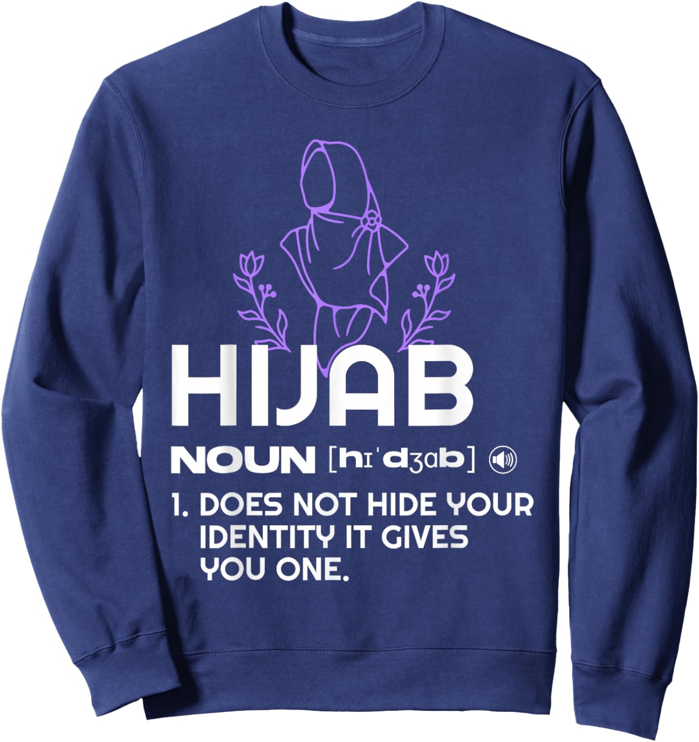 Hijab does Not Hide your Identity - Inspiring Muslim Women Sweatshirt - Sweatshirt | Navy
