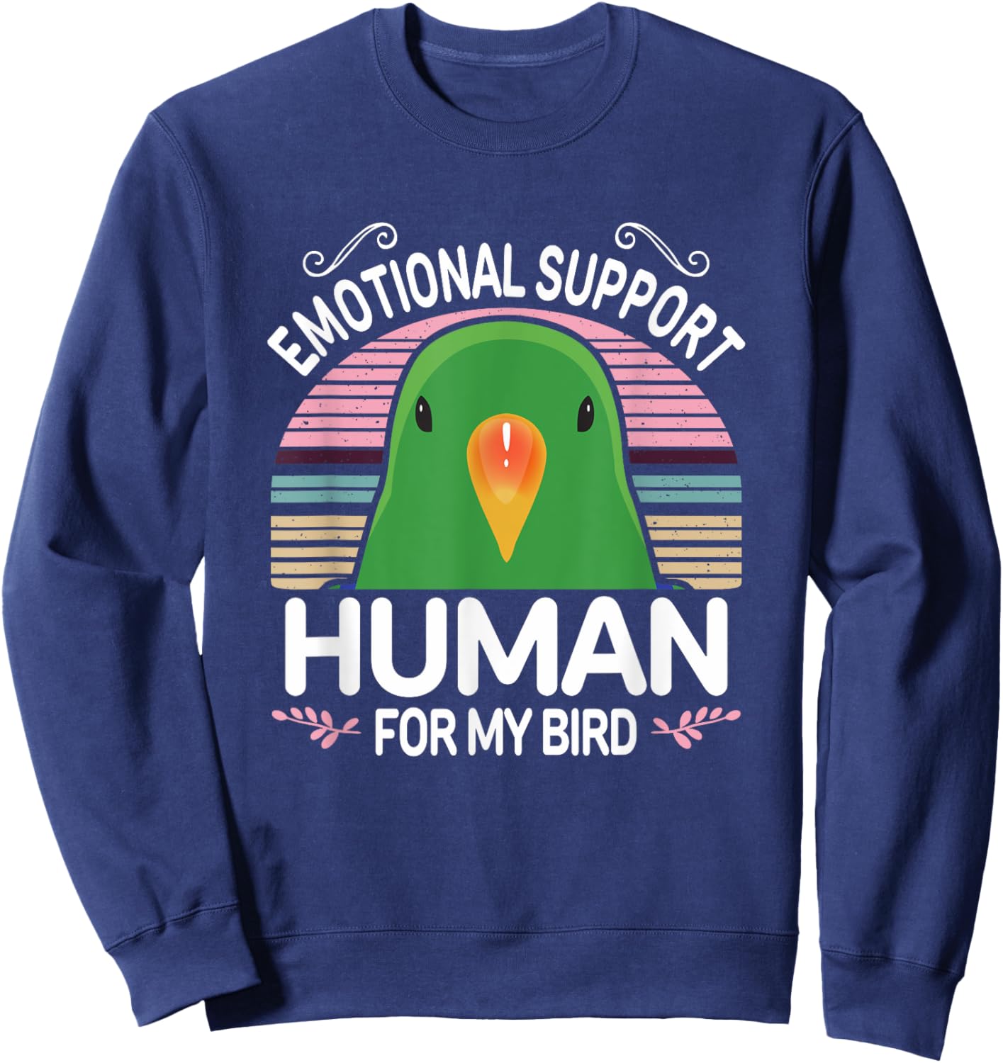 Male Eclectus Parrot Emotional Support Human, Funny Bird ESA Sweatshirt - Sweatshirt | Navy