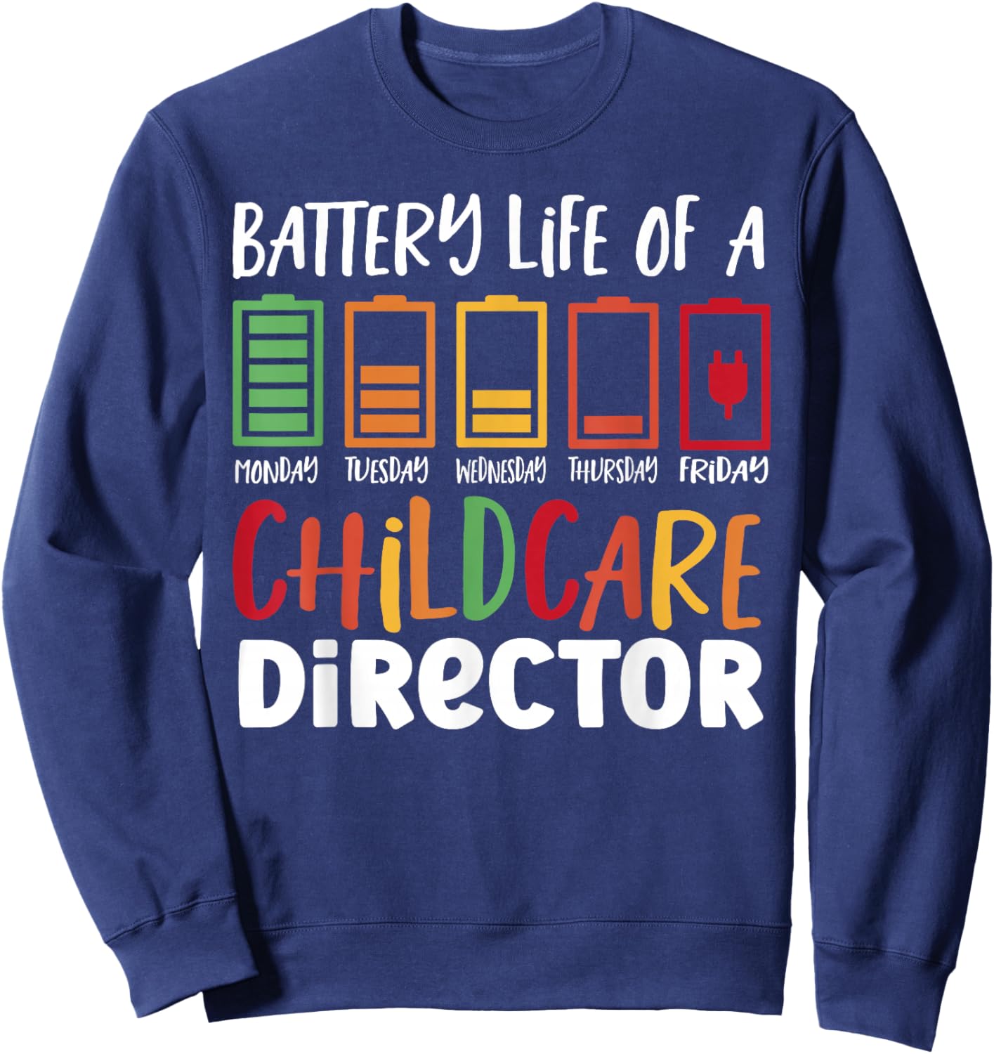 Childcare Director Battery Life Of A Daycare Director Sweatshirt - Sweatshirt | Navy