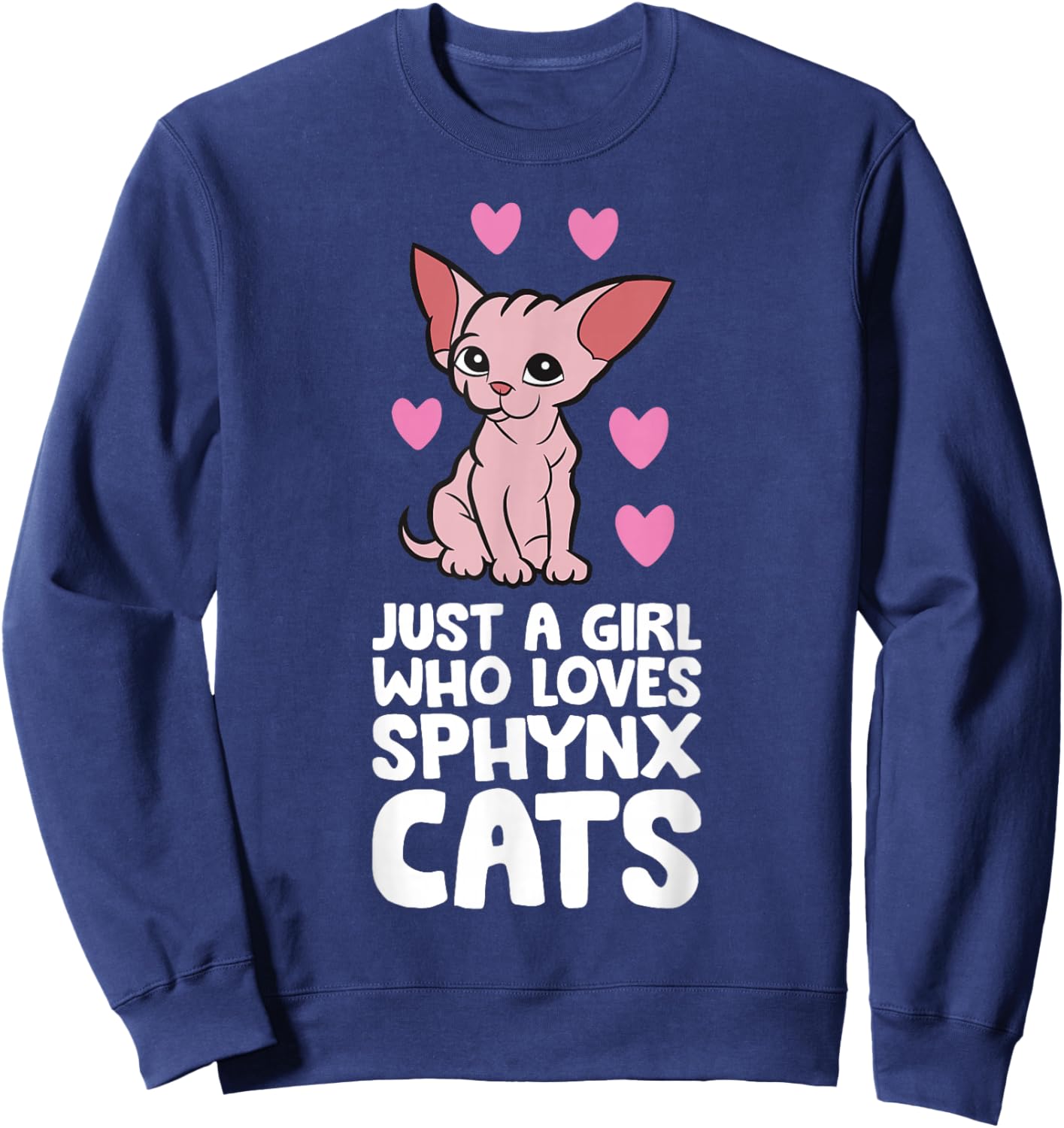 Hairless Sphynx Cat Just A Girl Who Loves Sphynx Cats Sweatshirt - Sweatshirt | Navy