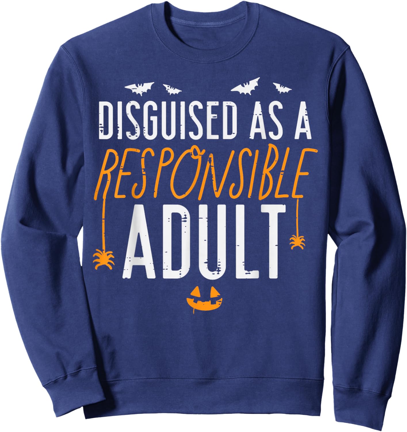 Halloween Disguised As Responsible Adult Costume Men Women Sweatshirt - Sweatshirt | Navy