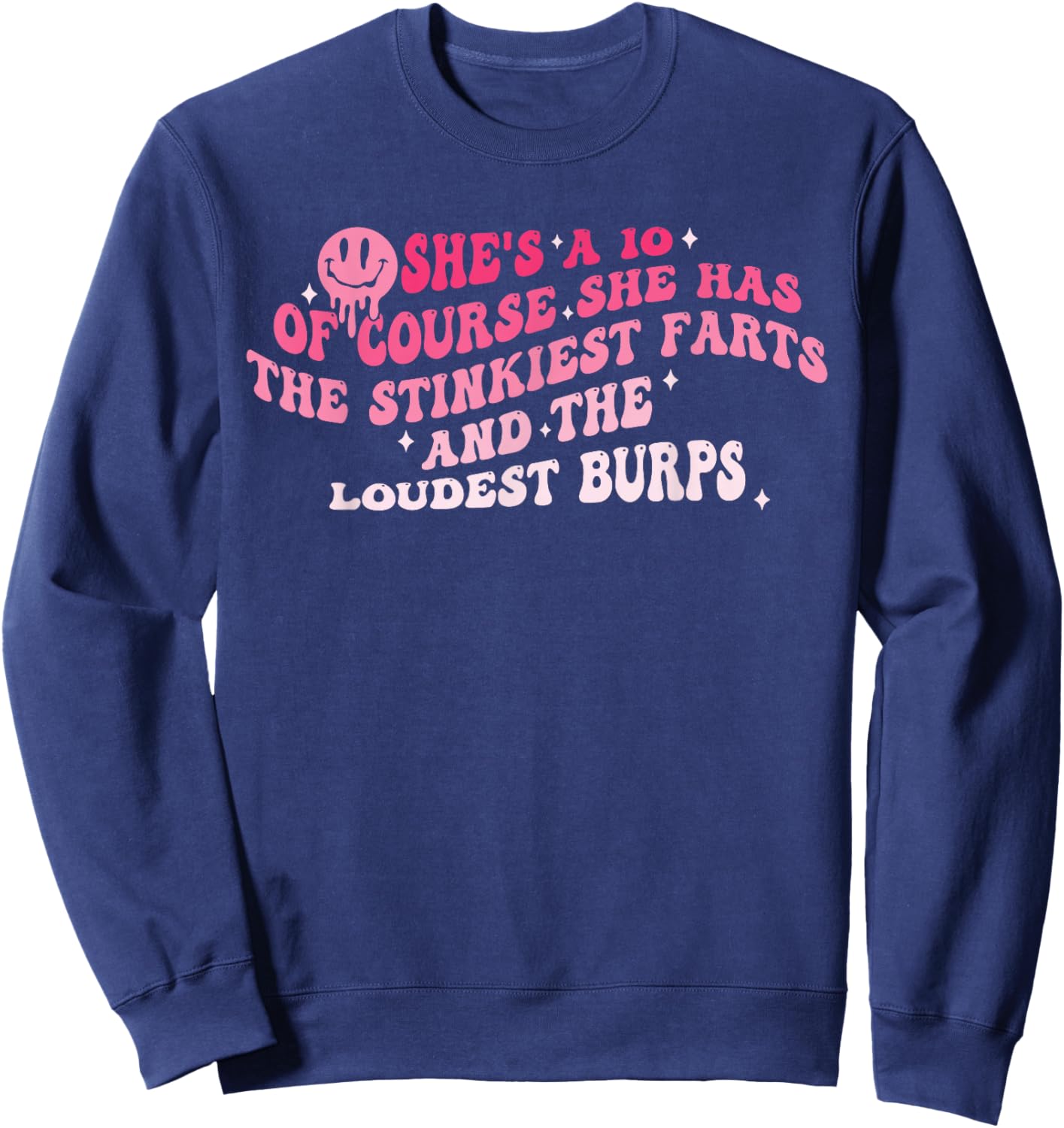 of Course She Has The Stinkiest Farts and The Loudest Burps Sweatshirt - Sweatshirt | Navy