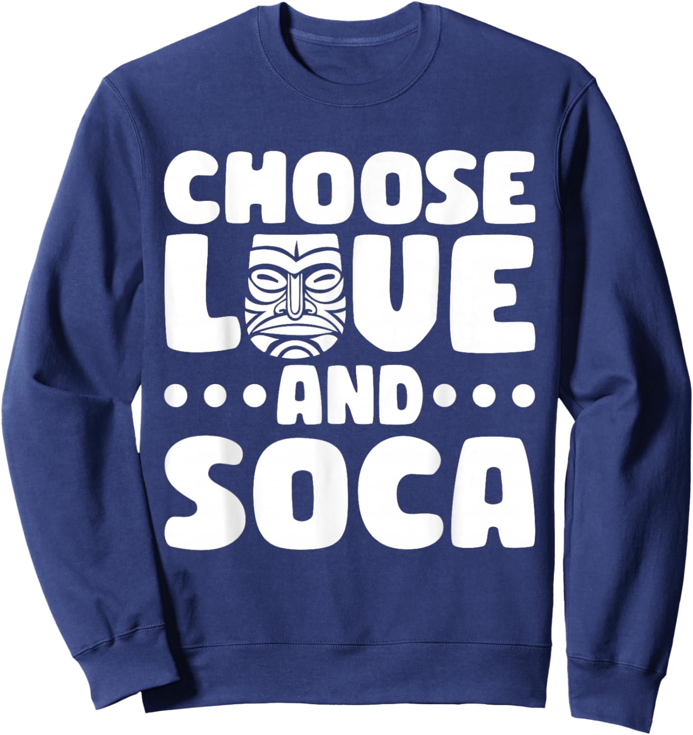 Choose Love And Soca Caribbean Carnival Soca Party Sweatshirt - Sweatshirt | Navy