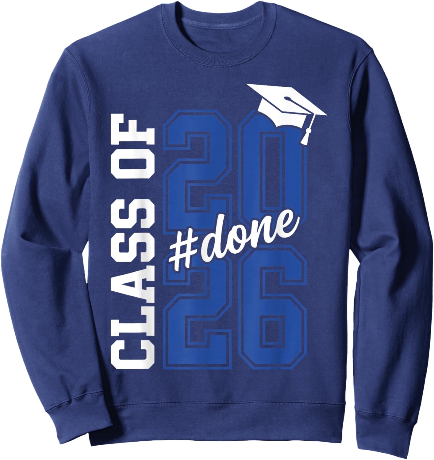 Done Class of 2026 Graduation Him Grad Seniors 2026 Sweatshirt - Sweatshirt | Navy