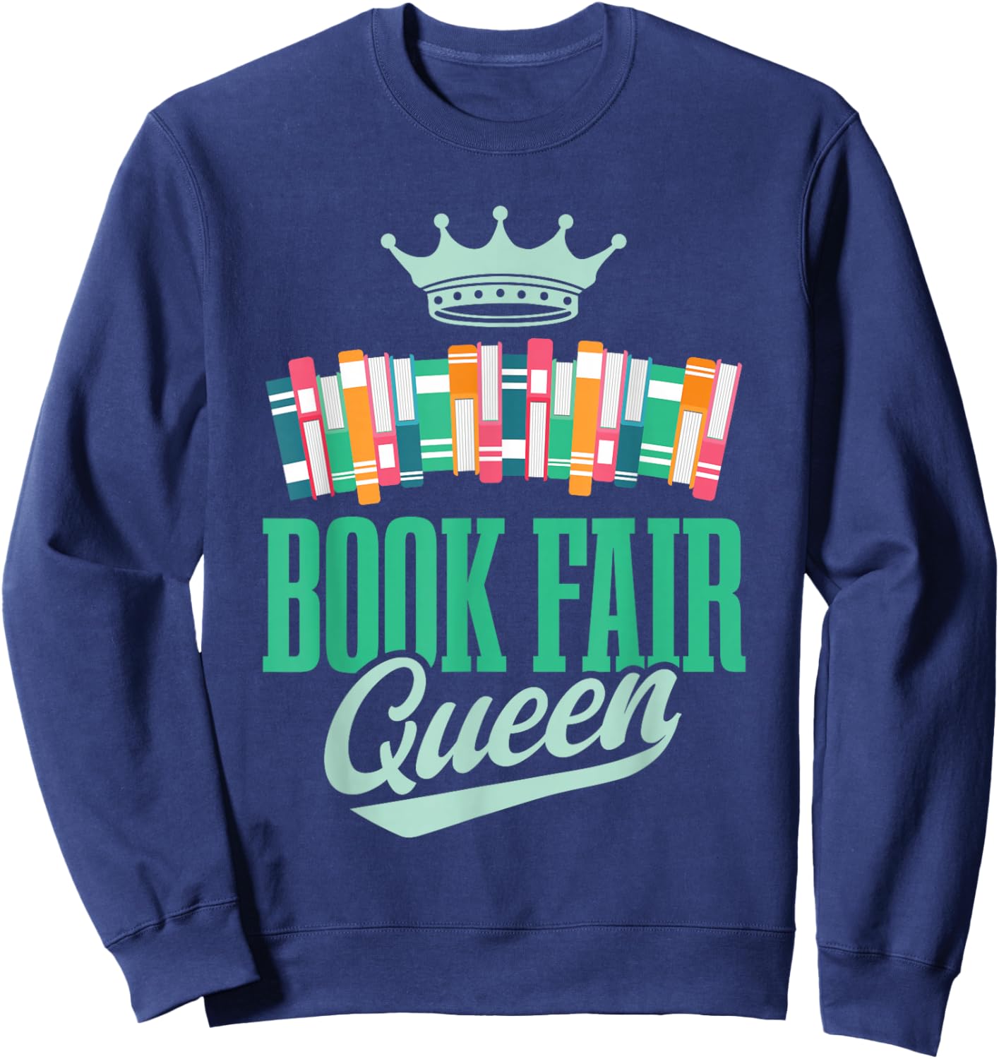 Book Fair Queen | Literature | School Book Fair Event Sweatshirt - Sweatshirt | Navy
