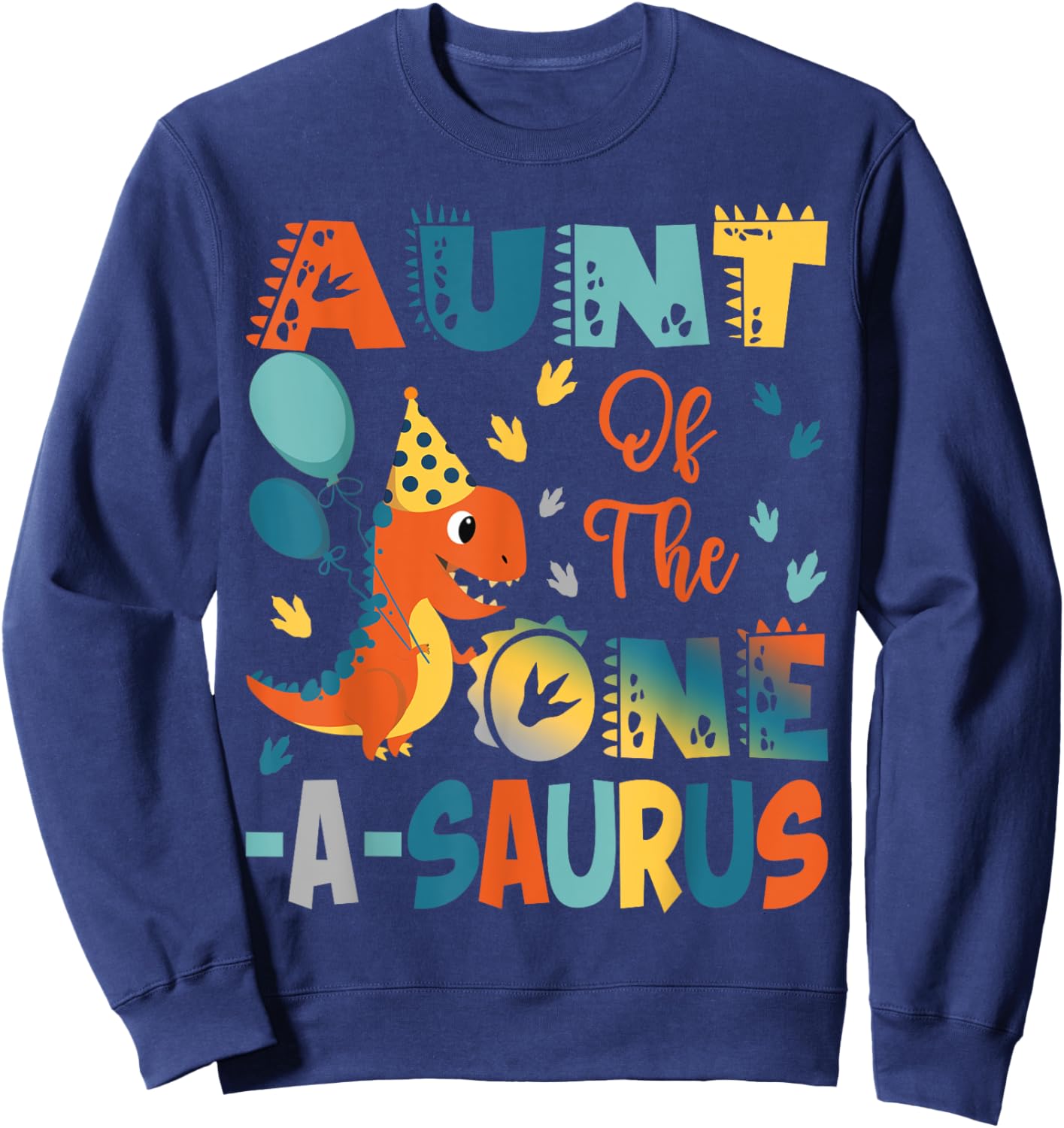 Aunt Of The One-A-Saurus 2Nd Birthday Dinosaur Party Sweatshirt - Sweatshirt | Navy