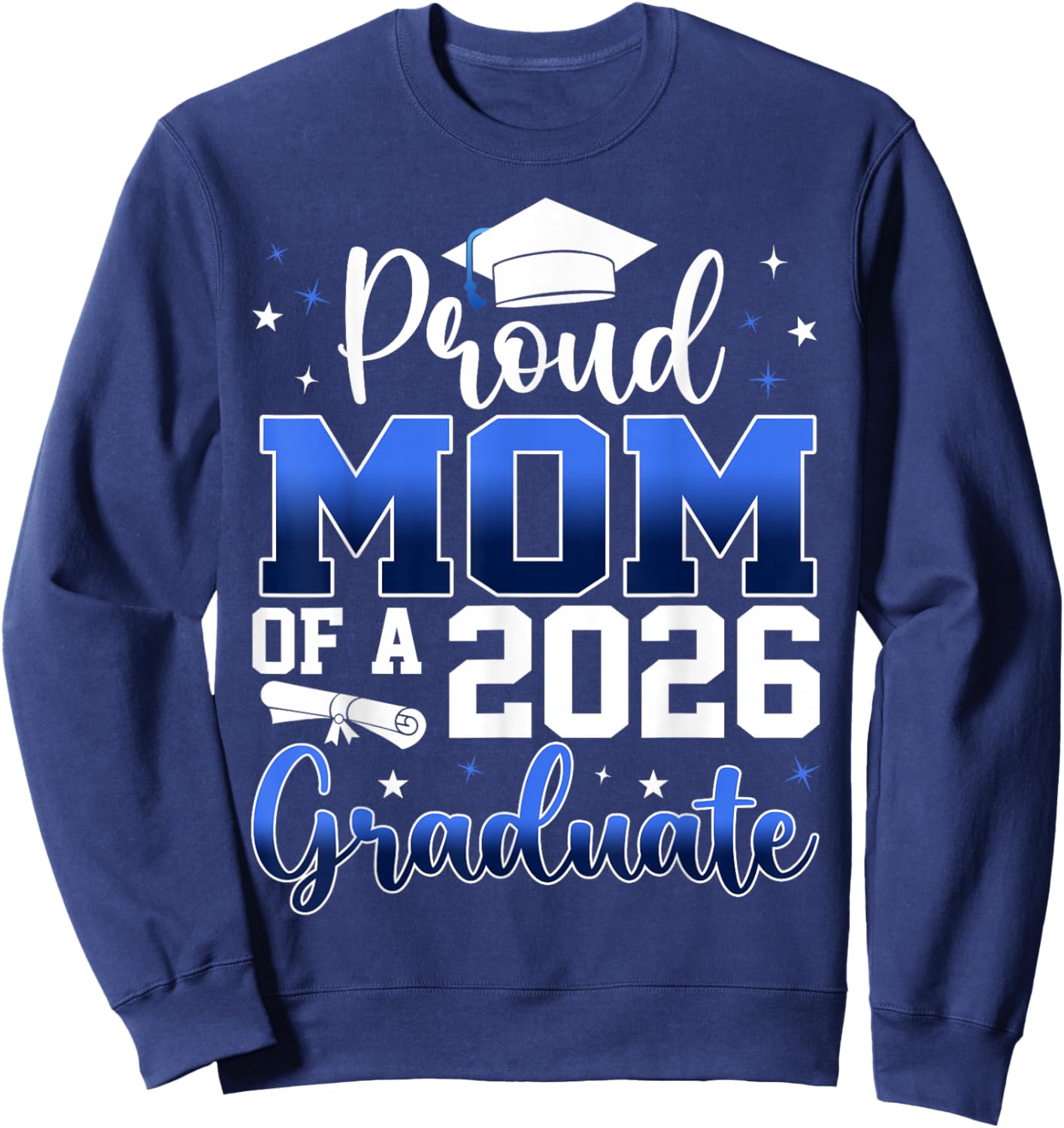 Proud Mom of a Class of 2026 Graduate Senior Graduation Sweatshirt - Sweatshirt | Navy