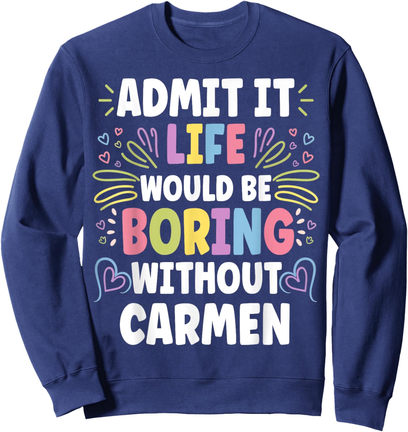 CARMEN Personalized Name Funny Cute Custom CARMEN Name Sweatshirt - Sweatshirt | Navy