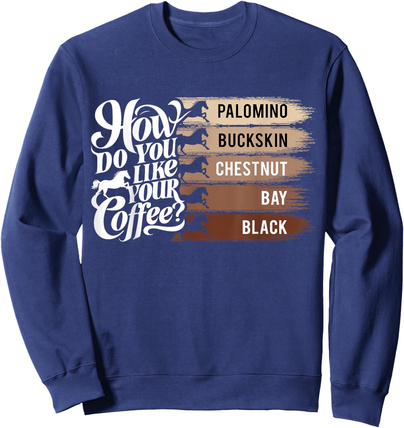 How Do You Like Your Coffee, Animal Lover Horse Equestrian Sweatshirt - Sweatshirt | Navy