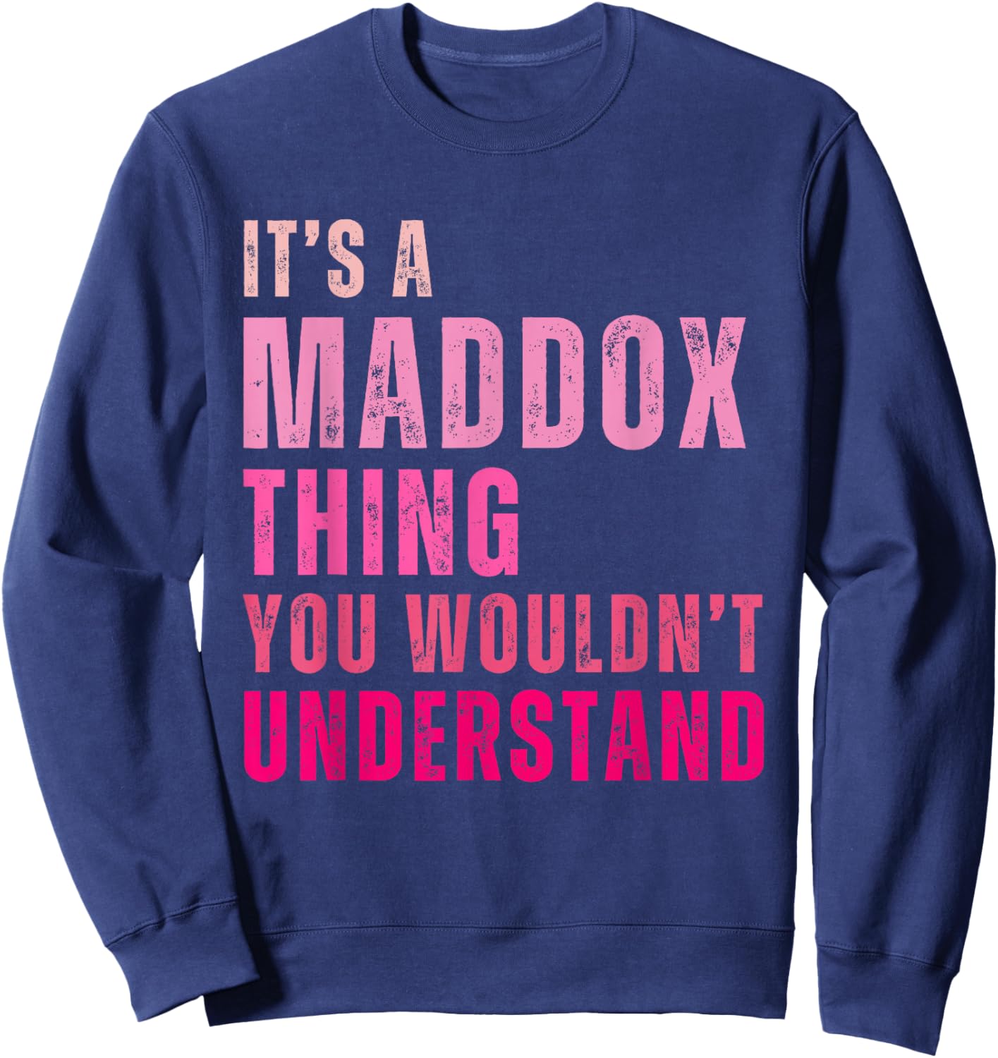 It's A Maddox Thing You Wouldn't Understand Maddox Sweatshirt - Sweatshirt | Navy