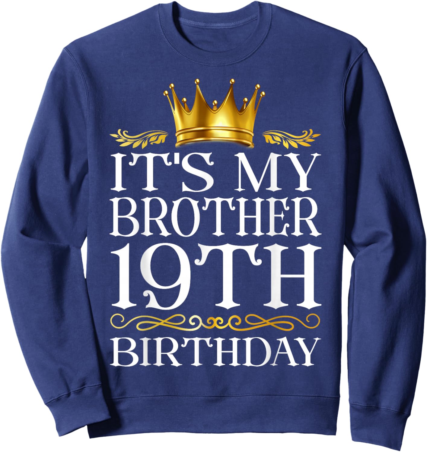 It's My Brother's 19th Birthday Happy Birthday 19 Years Old Sweatshirt - Sweatshirt | Navy