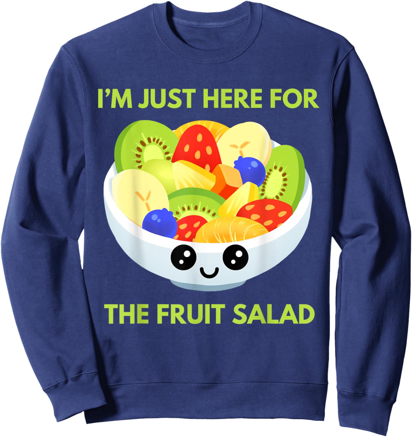 I'm Just Here For The Fruit Salad Cute Costume Kids Adult Sweatshirt - Sweatshirt | Navy
