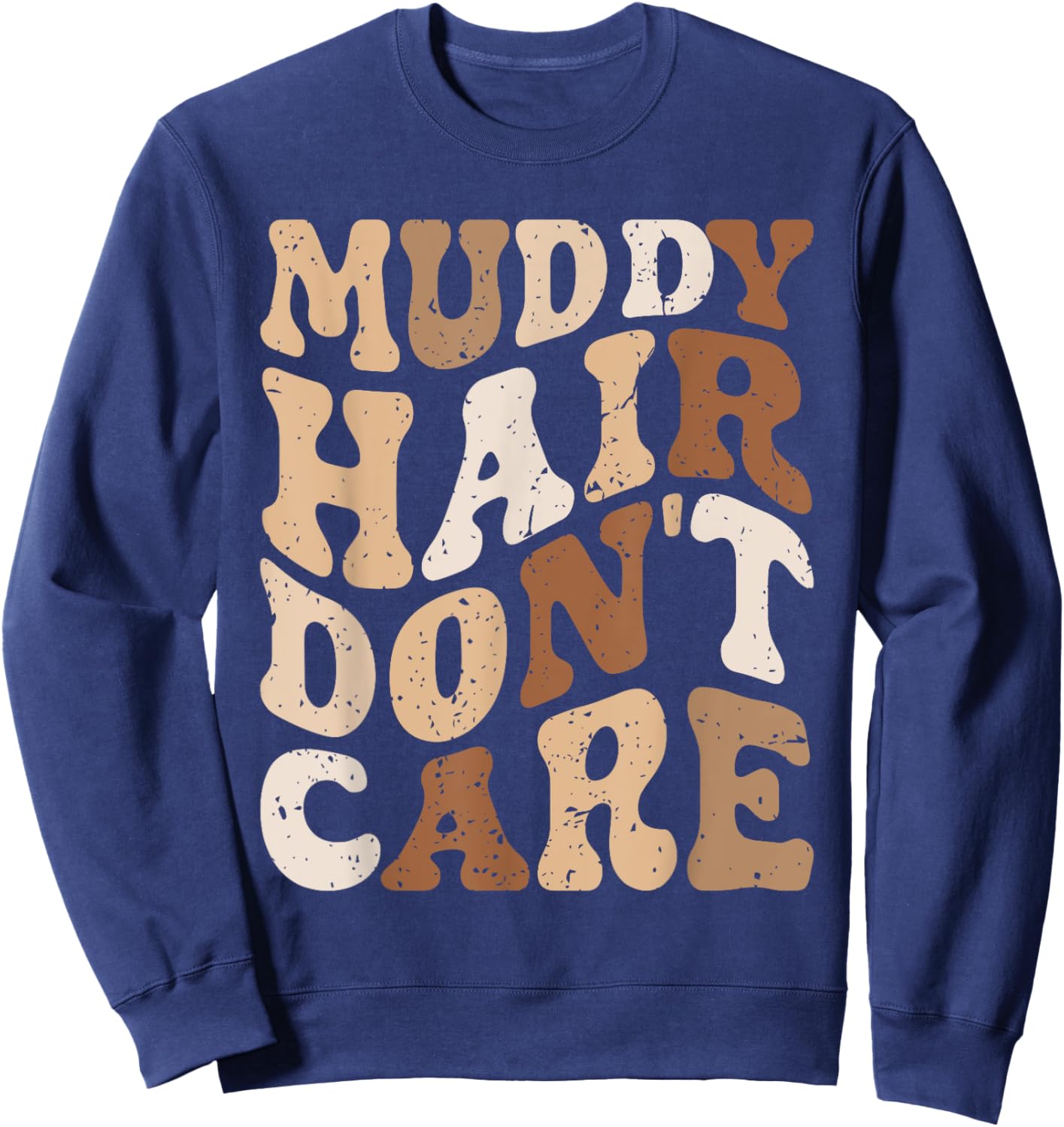 Muddy Hair Don't Care Funny Mud Run Women Muddy Race Running Sweatshirt - Sweatshirt | Navy