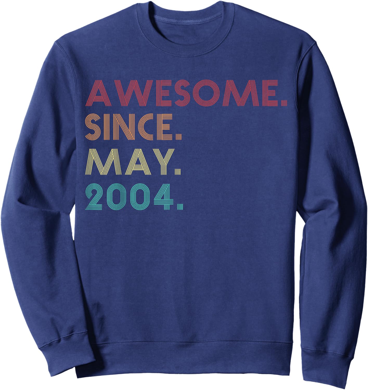 Awesome Since May 2004 Funny 21st Birthday Sweatshirt - Sweatshirt | Navy