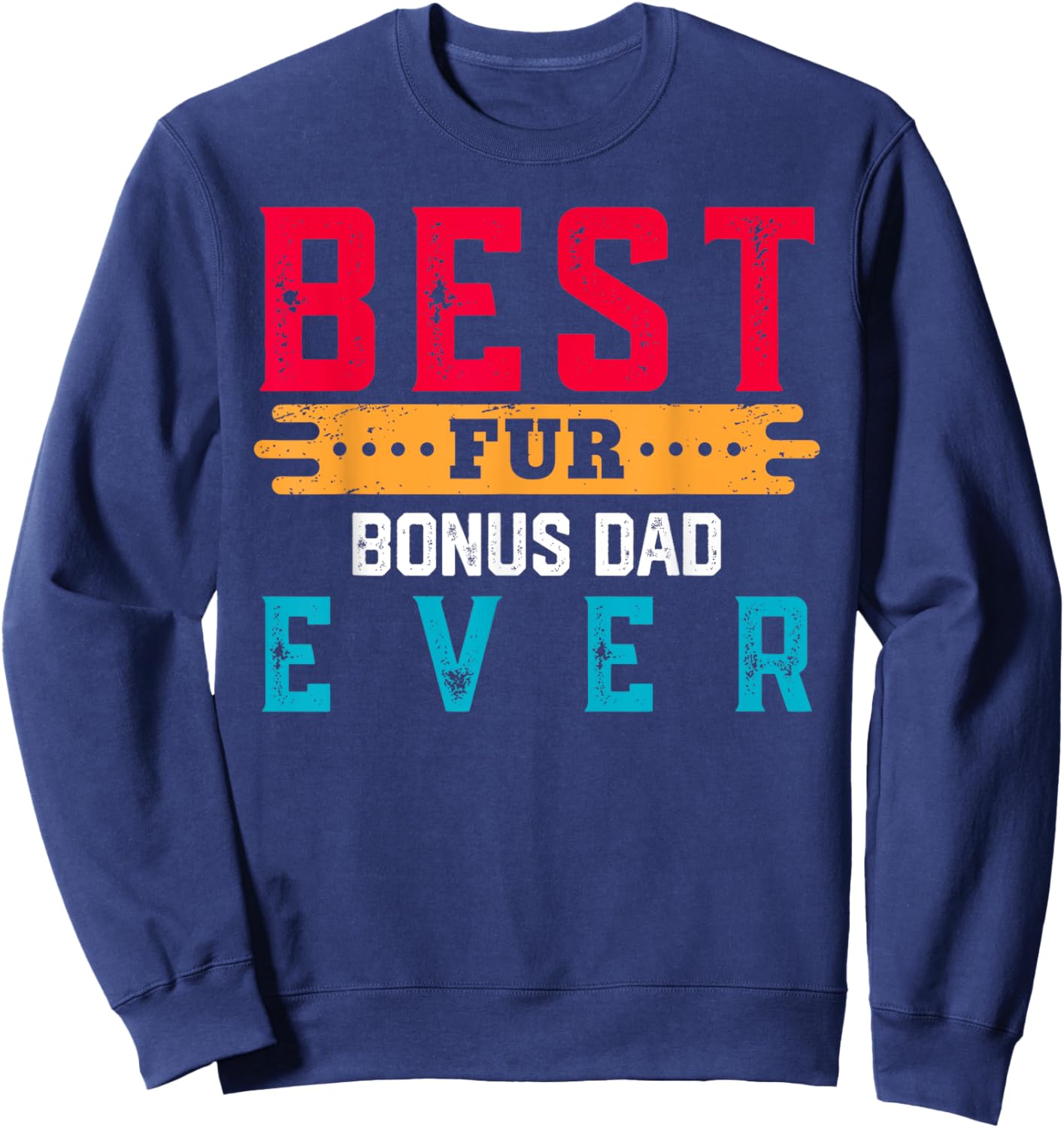Best Fur BONUS DAD Ever Shirt Funny Pet Lover For BONUS DADS Sweatshirt - Sweatshirt | Navy