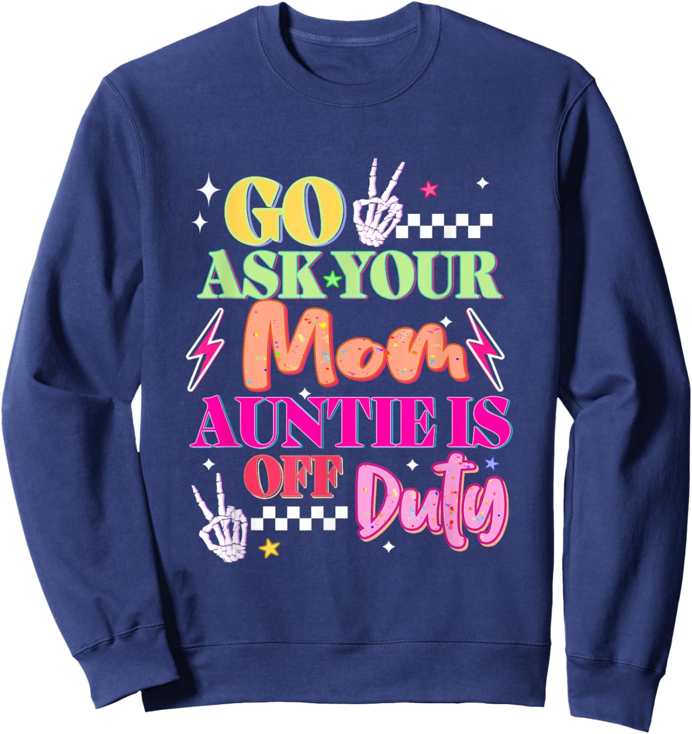 Go Ask Your Mama Auntie Is Off Duty Sweatshirt - Sweatshirt | Navy