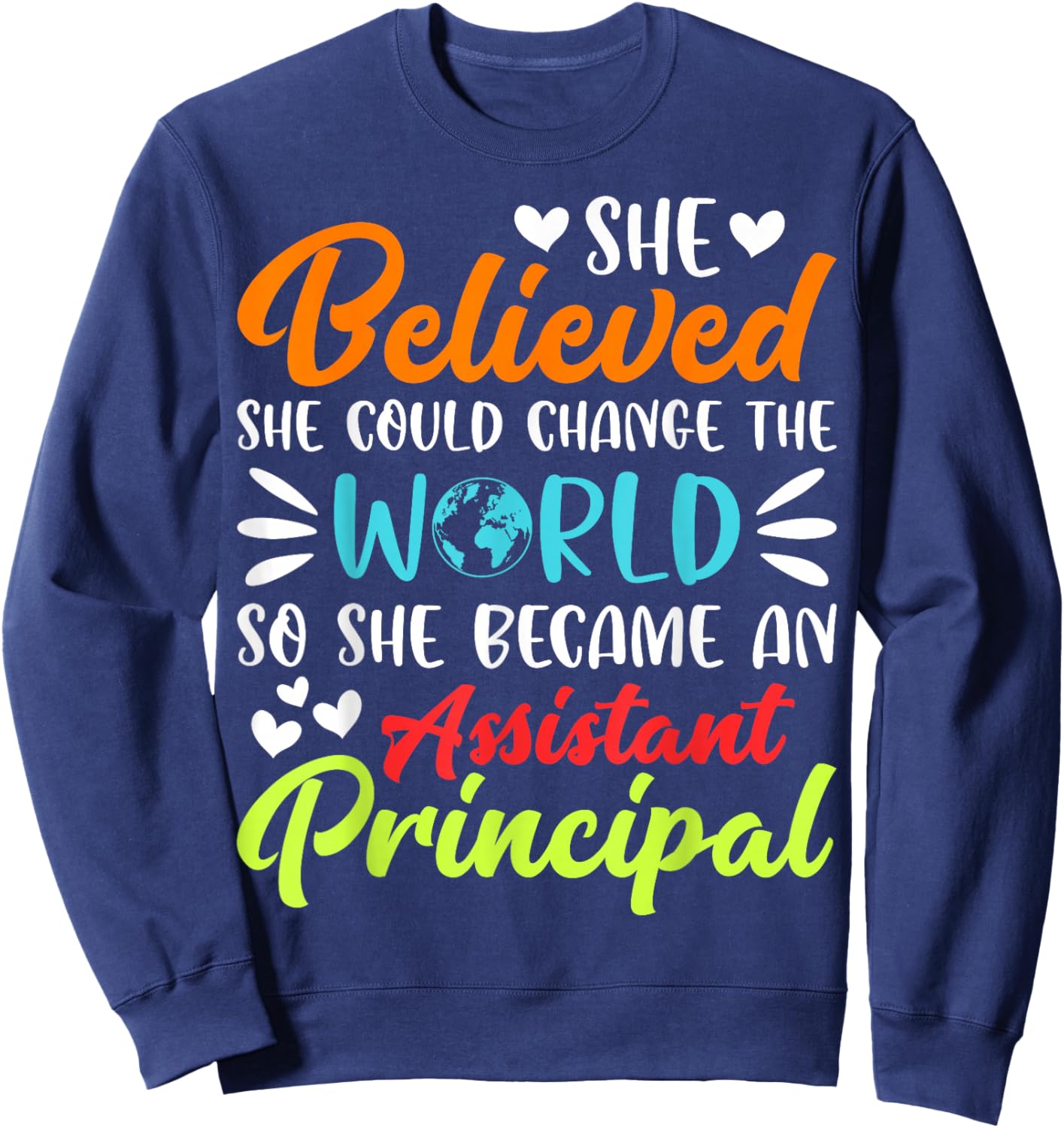 She Believed She Could Change the World Assistant Principal Sweatshirt - Sweatshirt | Navy