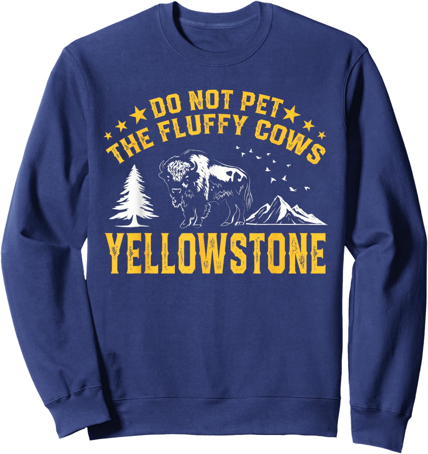 Do Not Pet The Fluffy Cows Buffalo & Bison Yellowstone Park Sweatshirt - Sweatshirt | Navy