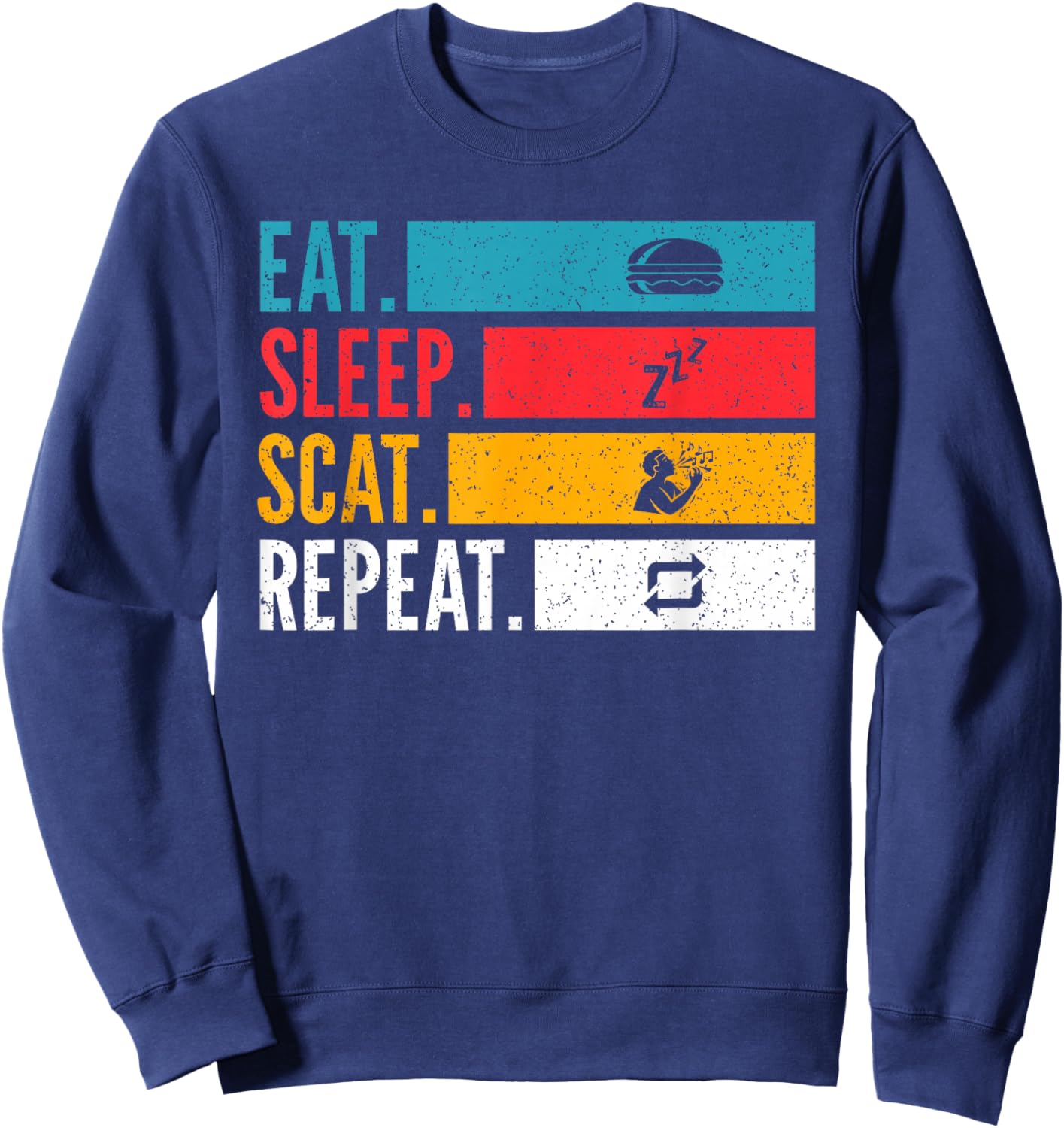 Eat Sleep Scat Repeat Jazz Vocal Improvisation Music Art Sweatshirt - Sweatshirt | Navy