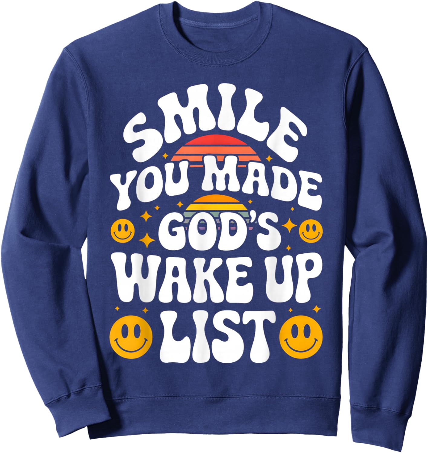 Smile You Made God's Wake Up List Christian Jesus Faith Sweatshirt - Sweatshirt | Navy