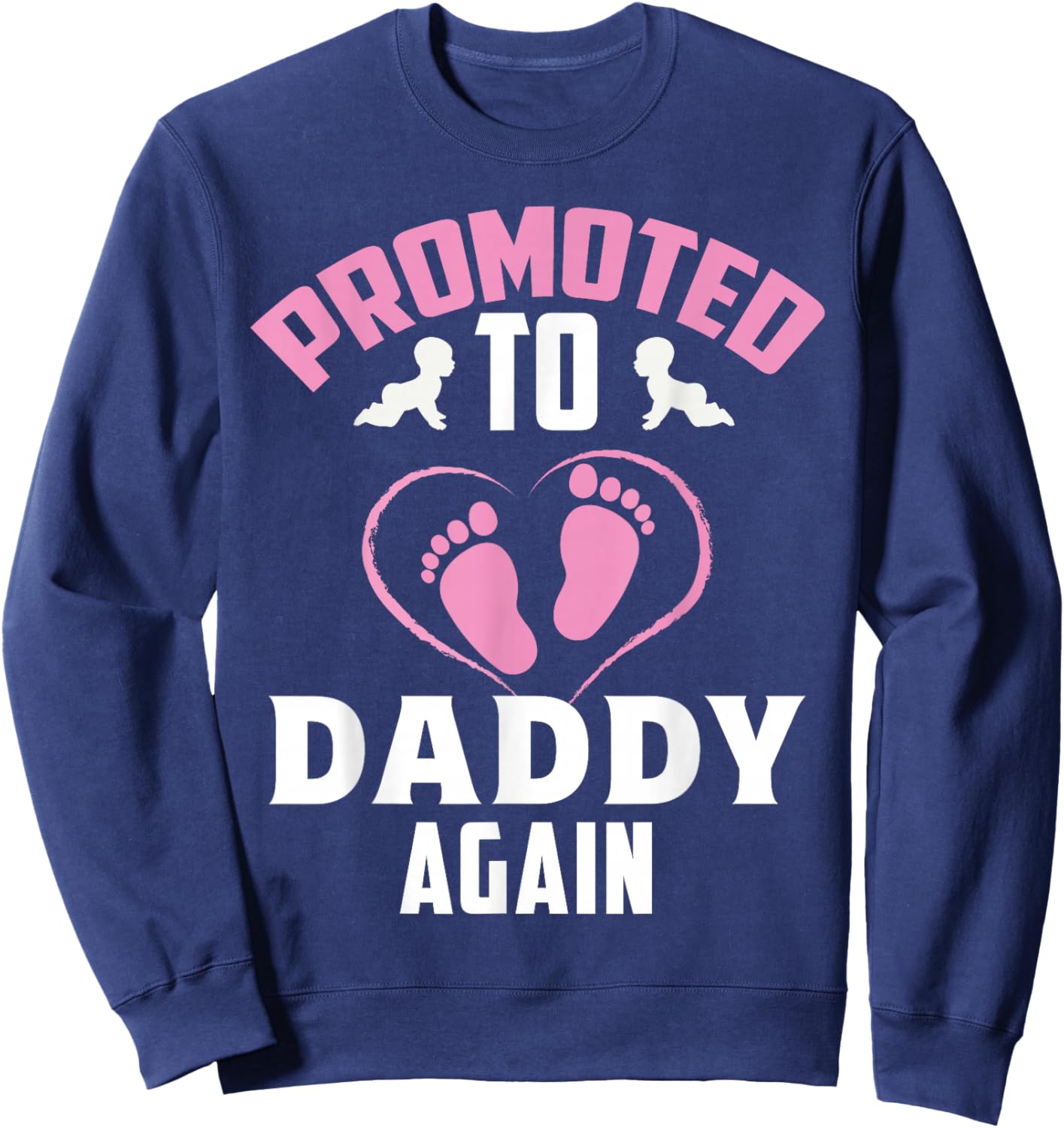 Cute Soon to Be Dad Again Promoted to Dad Again It's A Girl Sweatshirt - Sweatshirt | Navy