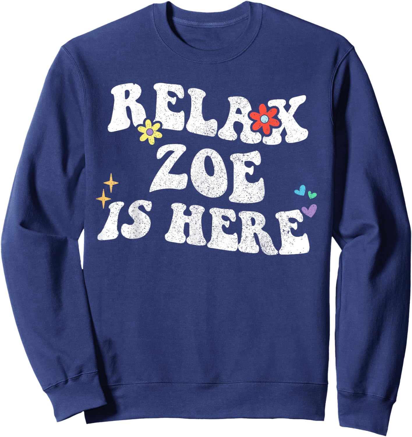 Retro Groovy Relax ZOE Is Here Funny Name For Mother's Day Sweatshirt - Sweatshirt | Navy