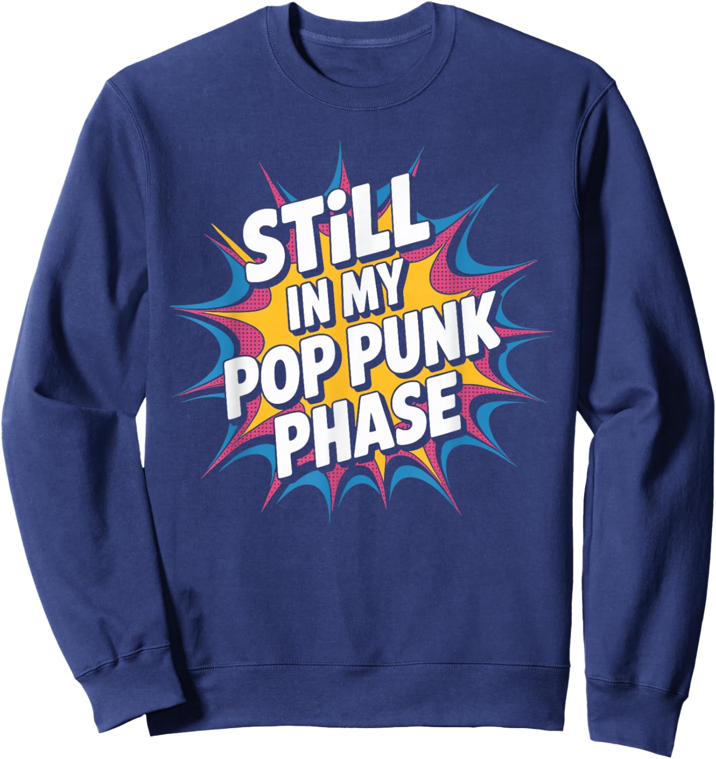 Still in My Pop Punk Phase Emo Nostalgia Fan Sweatshirt - Sweatshirt | Navy