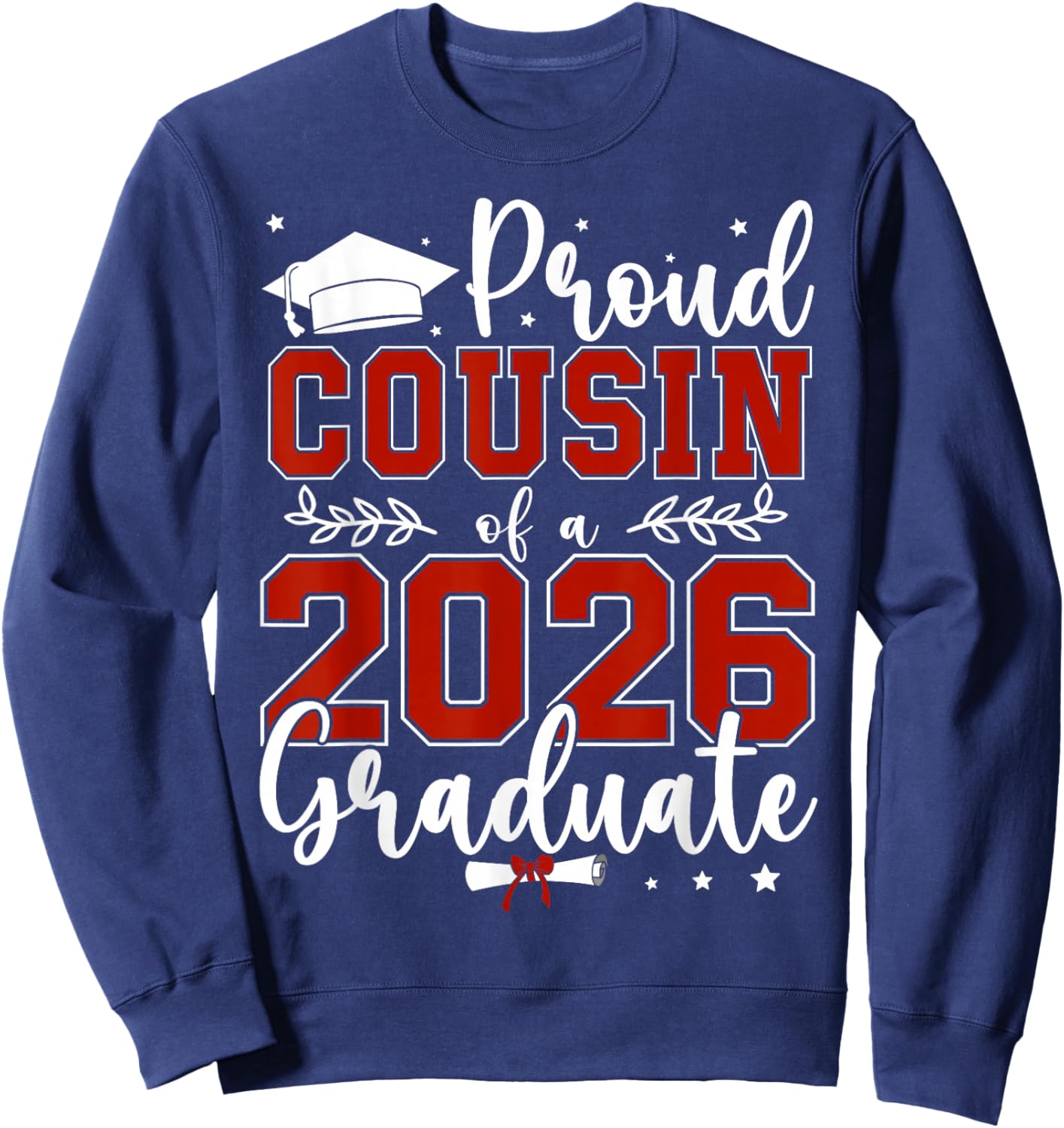 Proud Cousin of a Class of 2026 Graduate for Graduation Sweatshirt - Sweatshirt | Navy