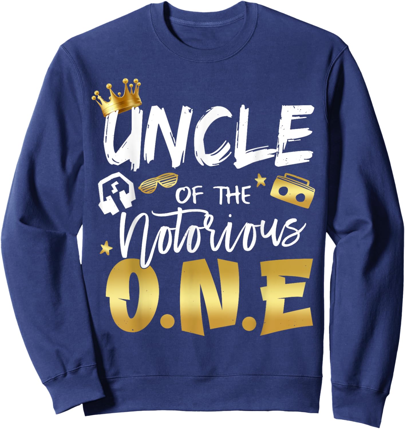 Uncle Of The Notorious One Old School 1st Hip Hop Birthday Sweatshirt - Sweatshirt | Navy