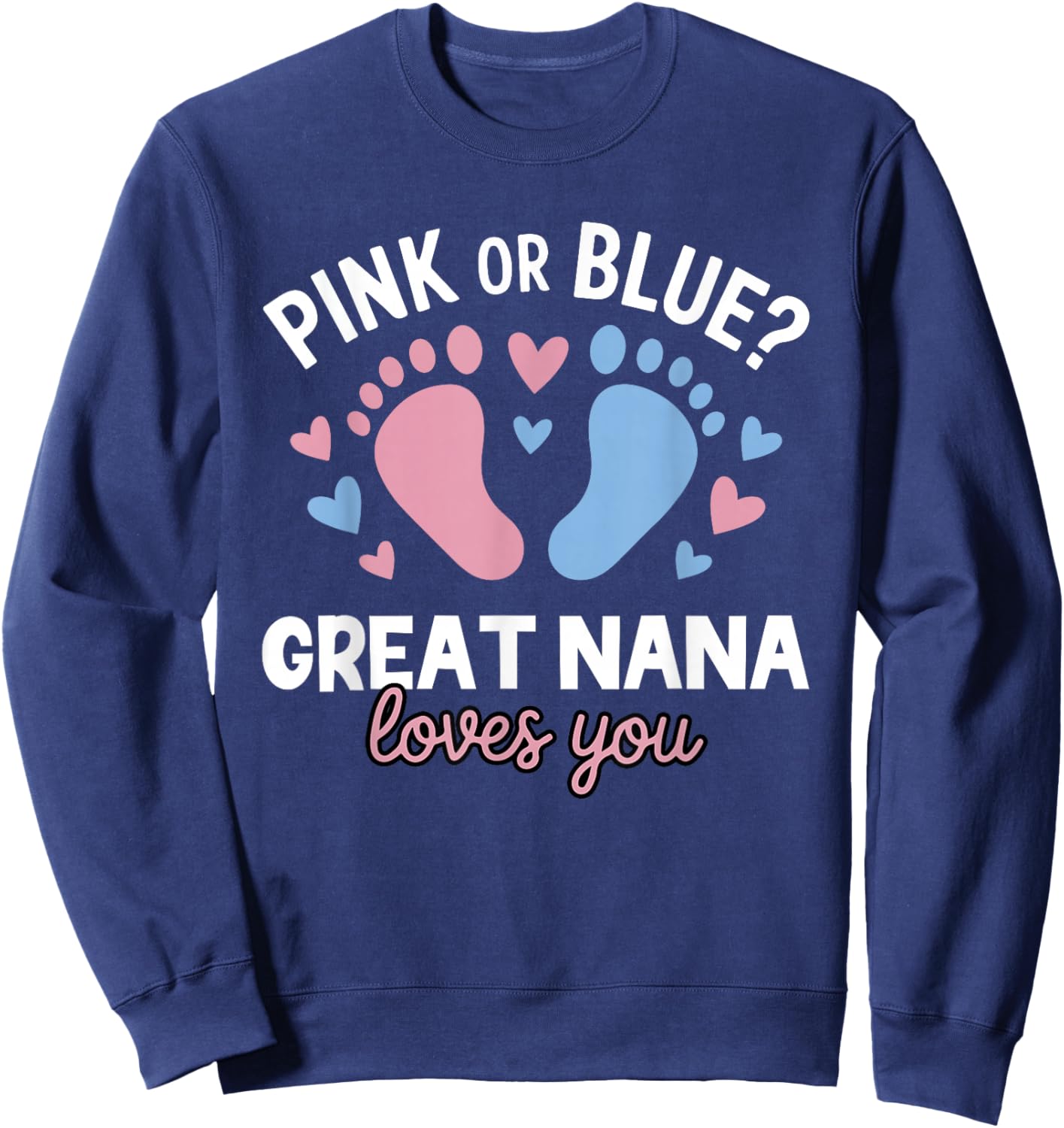 Pink Or Blue Great Nana Loves You Gender Reveal Party Sweatshirt - Sweatshirt | Navy