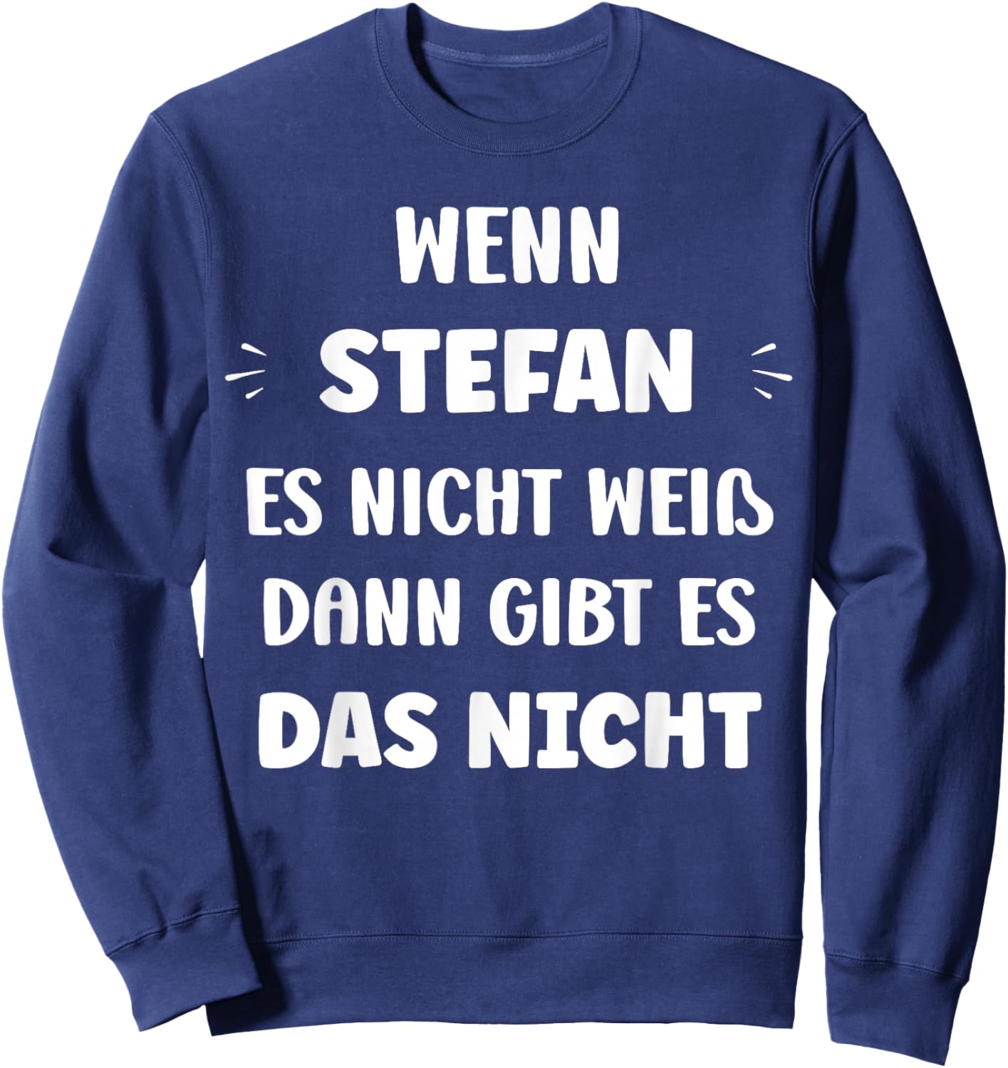 Witziger Namen Wenn Stefan es Nicht weiß Vorname Stefan Sweatshirt - Sweatshirt | Navy